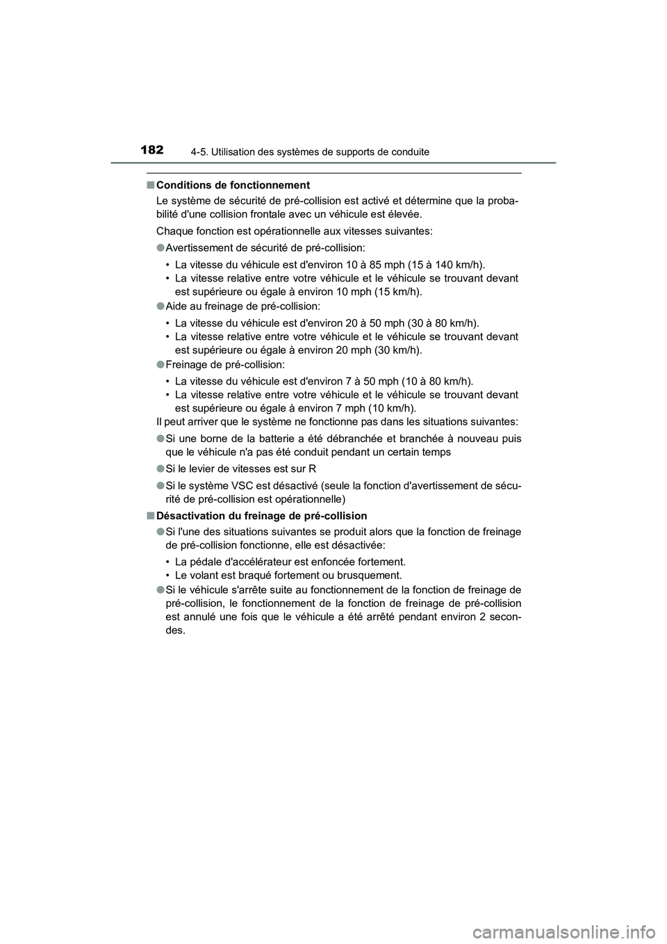 TOYOTA COROLLA IM 2018 Manuel du propriétaire (in French) 1824-5. Utilisation des systèmes de supports de conduite
COROLLA iM_D (OM12M42D)
■Conditions de fonctionnement
Le système de sécurité de pré-collision est activé et détermine que la proba-
bi TOYOTA COROLLA IM 2018 Manuel du propriétaire (in French) 1824-5. Utilisation des systèmes de supports de conduite
COROLLA iM_D (OM12M42D)
■Conditions de fonctionnement
Le système de sécurité de pré-collision est activé et détermine que la proba-
bi