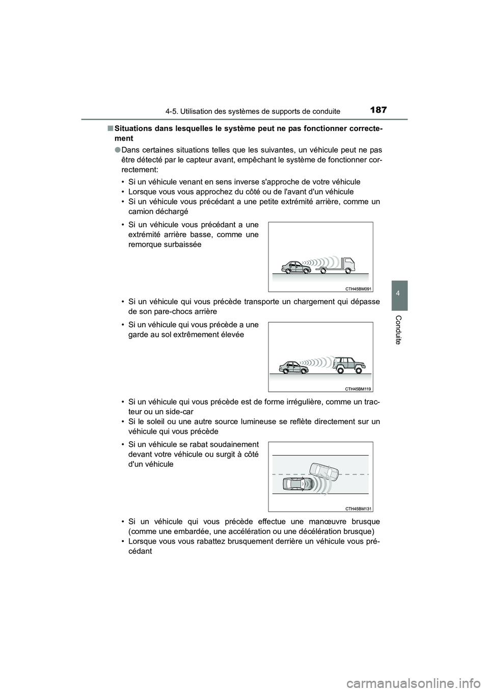 TOYOTA COROLLA IM 2018 Manuel du propriétaire (in French) 1874-5. Utilisation des systèmes de supports de conduite
4
Conduite
COROLLA iM_D (OM12M42D)■
Situations dans lesquelles le système peut ne pas fonctionner correcte-
ment
●Dans certaines situatio TOYOTA COROLLA IM 2018 Manuel du propriétaire (in French) 1874-5. Utilisation des systèmes de supports de conduite
4
Conduite
COROLLA iM_D (OM12M42D)■
Situations dans lesquelles le système peut ne pas fonctionner correcte-
ment
●Dans certaines situatio