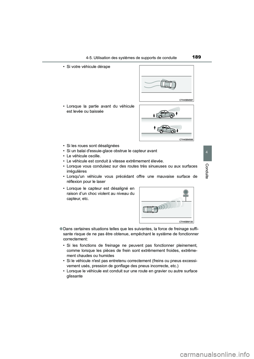 TOYOTA COROLLA IM 2018 Manuel du propriétaire (in French) 1894-5. Utilisation des systèmes de supports de conduite
4
Conduite
COROLLA iM_D (OM12M42D)• Si les roues sont désalignées
• Si un balai dessuie-glace obstrue le capteur avant
• Le véhicule TOYOTA COROLLA IM 2018 Manuel du propriétaire (in French) 1894-5. Utilisation des systèmes de supports de conduite
4
Conduite
COROLLA iM_D (OM12M42D)• Si les roues sont désalignées
• Si un balai dessuie-glace obstrue le capteur avant
• Le véhicule