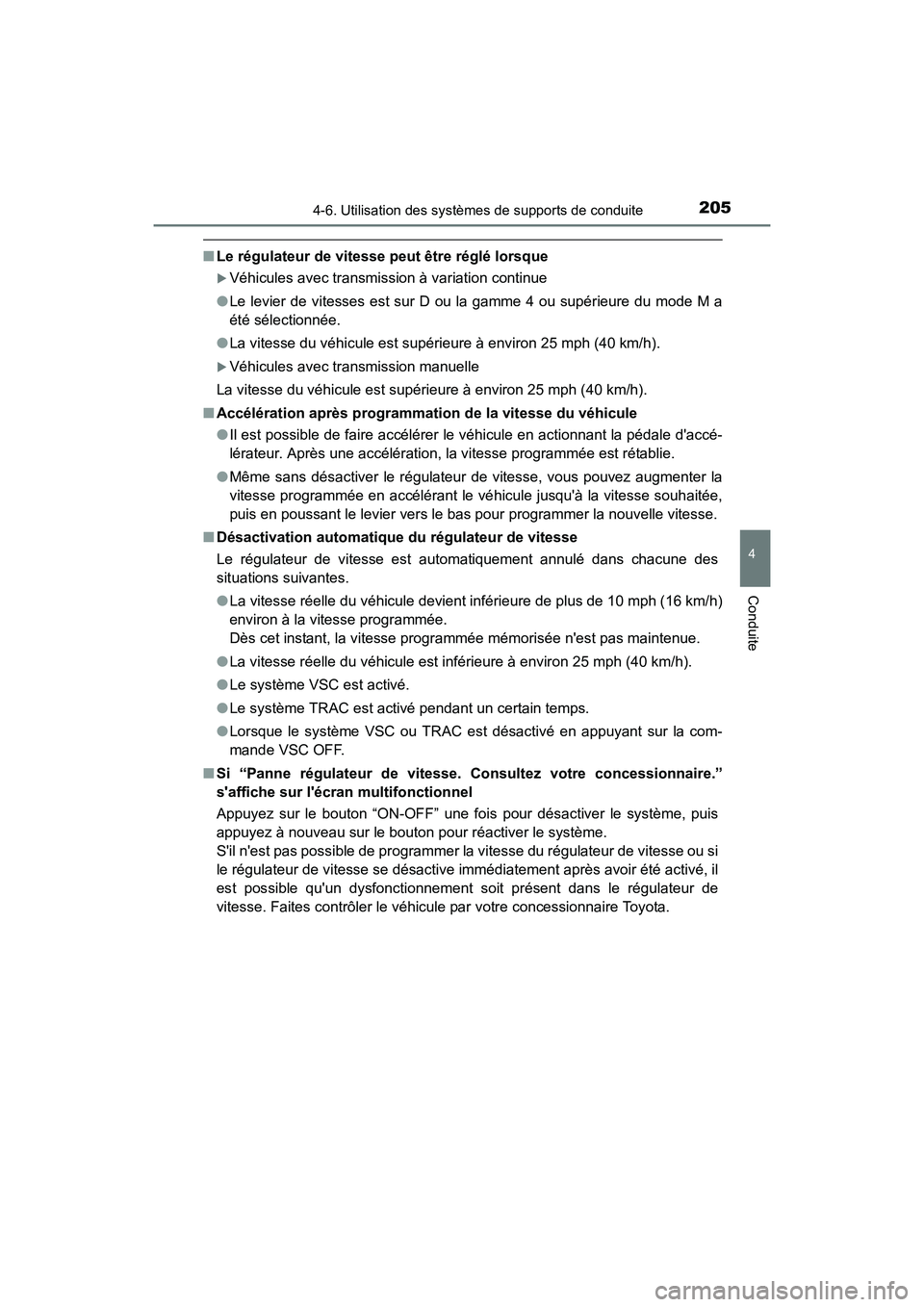 TOYOTA COROLLA IM 2018  Manuel du propriétaire (in French) 2054-6. Utilisation des systèmes de supports de conduite
4
Conduite
COROLLA iM_D (OM12M42D)
■Le régulateur de vitesse peut être réglé lorsque
�XVéhicules avec transmiss ion à variation contin