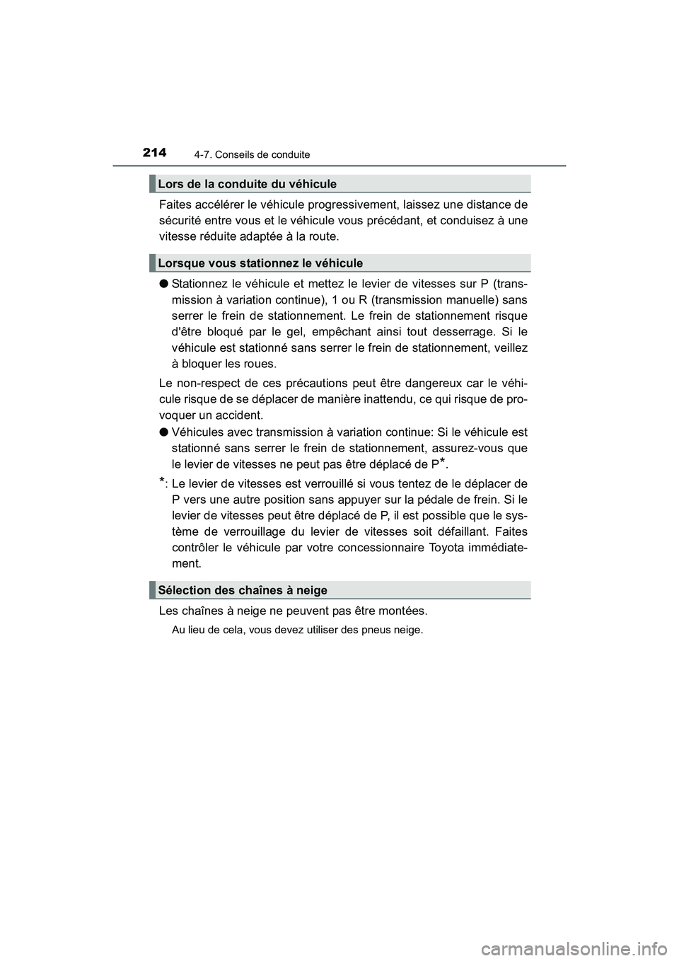 TOYOTA COROLLA IM 2018  Manuel du propriétaire (in French) 2144-7. Conseils de conduite
COROLLA iM_D (OM12M42D)
Faites accélérer le véhicule progressivement, laissez une distance de
sécurité entre vous et le véhicule vous précédant, et conduisez à un