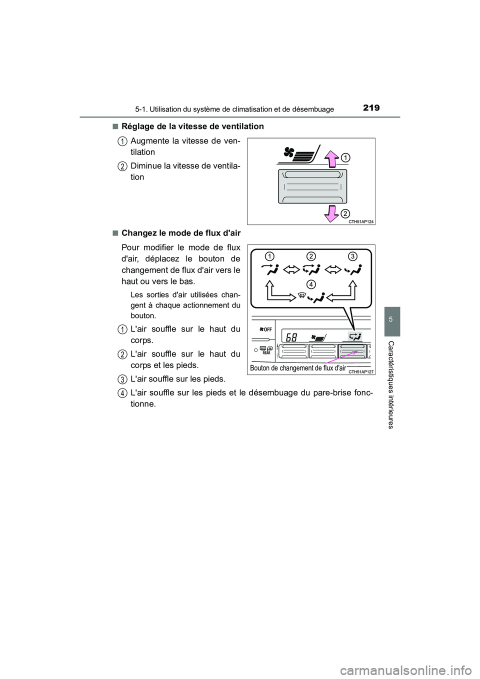 TOYOTA COROLLA IM 2018  Manuel du propriétaire (in French) 2195-1. Utilisation du système de climatisation et de désembuage
5
Caractéristiques intérieures
COROLLA iM_D (OM12M42D)■
Réglage de la vitesse de ventilation
Augmente la vitesse de ven-
tilatio