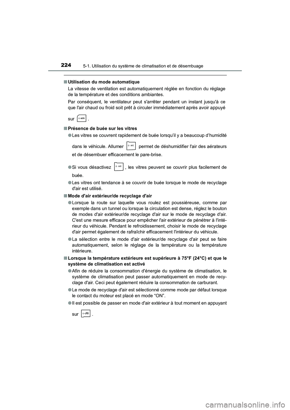 TOYOTA COROLLA IM 2018  Manuel du propriétaire (in French) 2245-1. Utilisation du système de climatisation et de désembuage
COROLLA iM_D (OM12M42D)
■Utilisation du mode automatique
La vitesse de ventilation est automatiquement réglée en fonction du rég