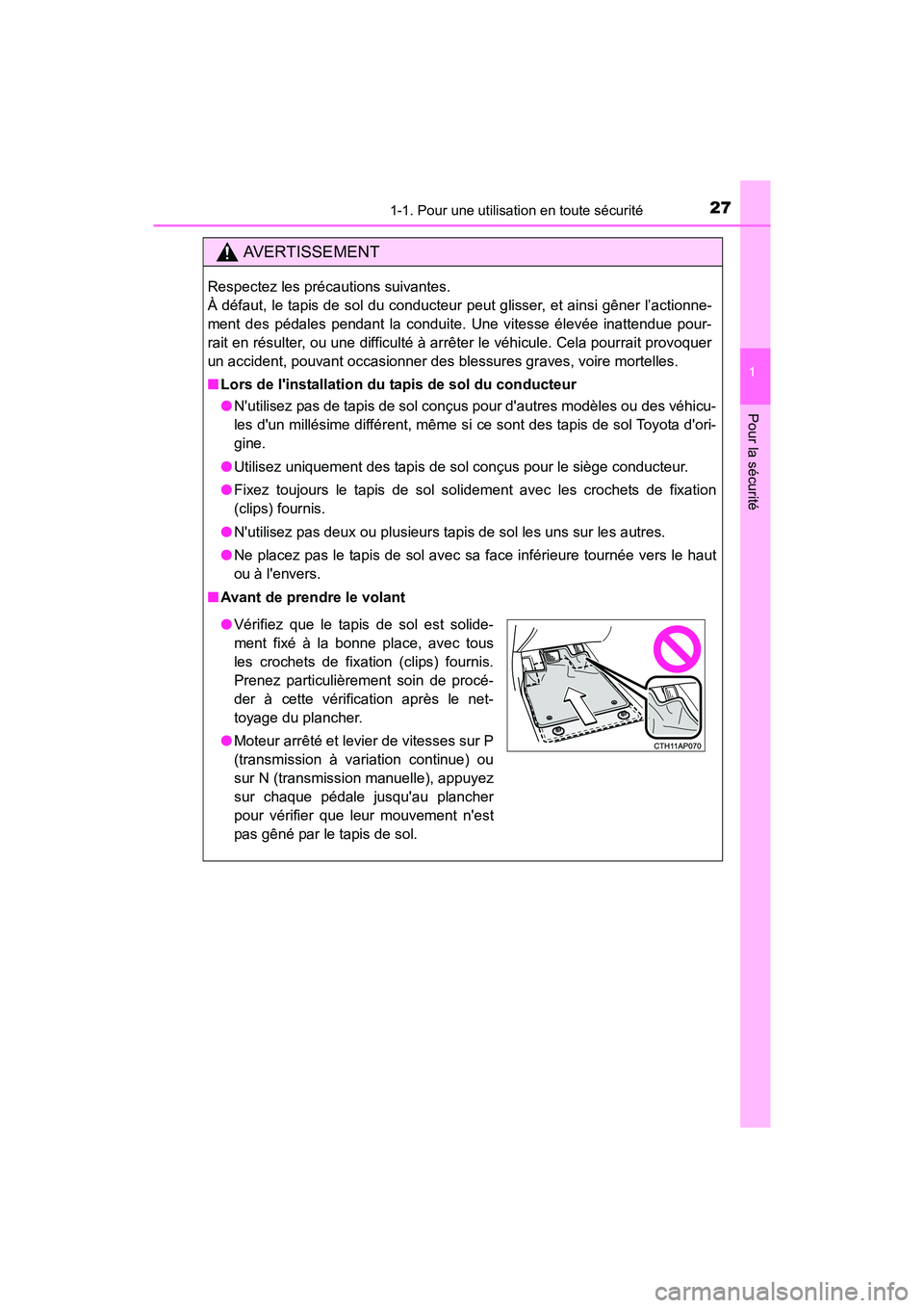TOYOTA COROLLA IM 2018 Manuel du propriétaire (in French) 271-1. Pour une utilisation en toute sécurité
1
Pour la sécurité
COROLLA iM_D (OM12M42D)
AVERTISSEMENT
Respectez les précautions suivantes.
À défaut, le tapis de sol du conducteur peut glisser TOYOTA COROLLA IM 2018 Manuel du propriétaire (in French) 271-1. Pour une utilisation en toute sécurité
1
Pour la sécurité
COROLLA iM_D (OM12M42D)
AVERTISSEMENT
Respectez les précautions suivantes.
À défaut, le tapis de sol du conducteur peut glisser