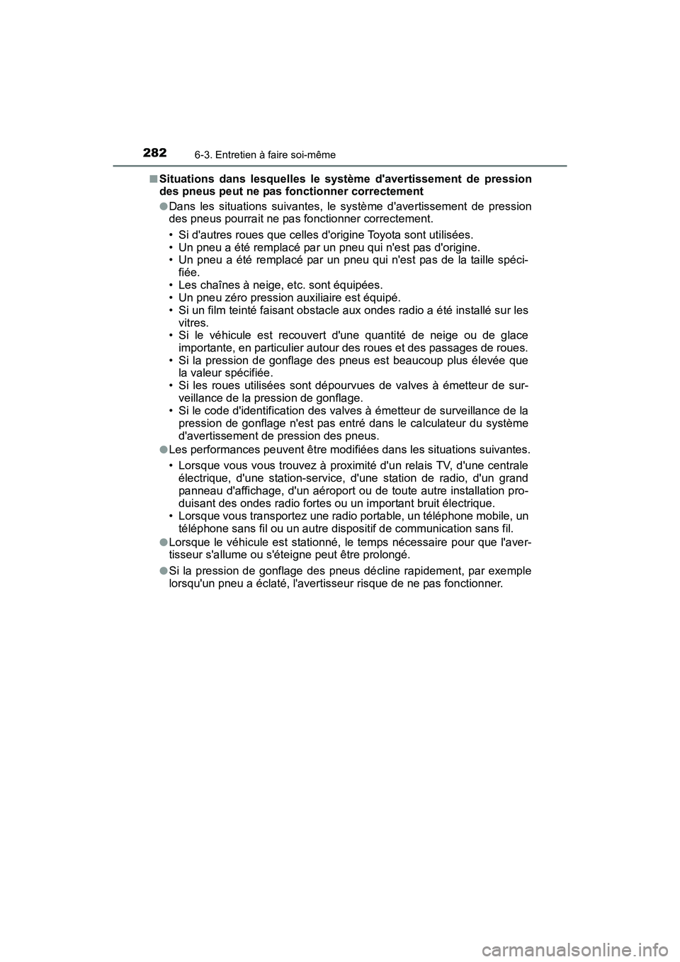 TOYOTA COROLLA IM 2018 Manuel du propriétaire (in French) 2826-3. Entretien à faire soi-même
COROLLA iM_D (OM12M42D)■
Situations dans lesquelles le système davertissement de pression
des pneus peut ne pas fonctionner correctement
●Dans les situations TOYOTA COROLLA IM 2018 Manuel du propriétaire (in French) 2826-3. Entretien à faire soi-même
COROLLA iM_D (OM12M42D)■
Situations dans lesquelles le système davertissement de pression
des pneus peut ne pas fonctionner correctement
●Dans les situations