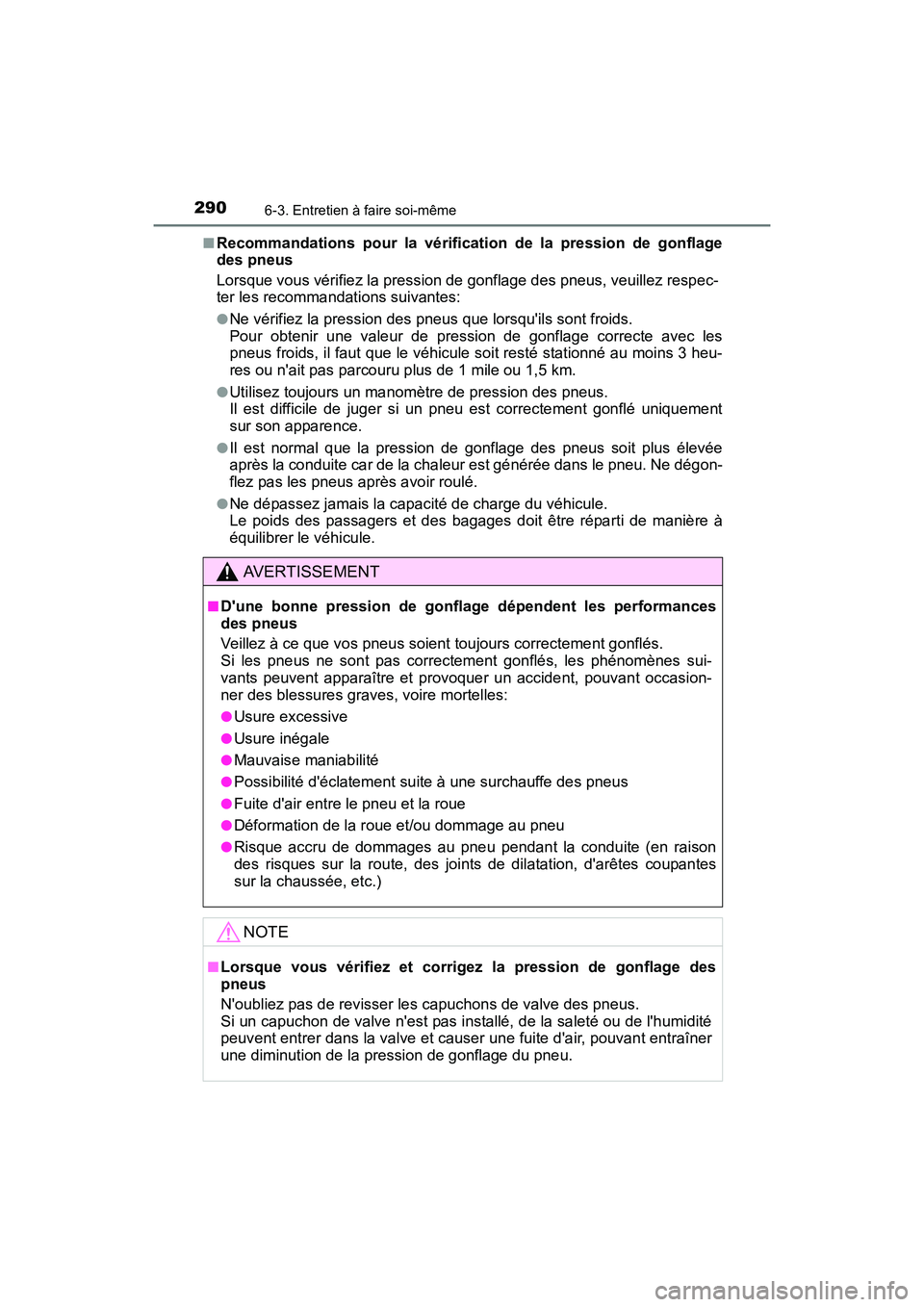 TOYOTA COROLLA IM 2018 Manuel du propriétaire (in French) 2906-3. Entretien à faire soi-même
COROLLA iM_D (OM12M42D)■
Recommandations pour la vérification de la pression de gonflage
des pneus
Lorsque vous vérifiez la pression de gonflage des pneus, veu TOYOTA COROLLA IM 2018 Manuel du propriétaire (in French) 2906-3. Entretien à faire soi-même
COROLLA iM_D (OM12M42D)■
Recommandations pour la vérification de la pression de gonflage
des pneus
Lorsque vous vérifiez la pression de gonflage des pneus, veu