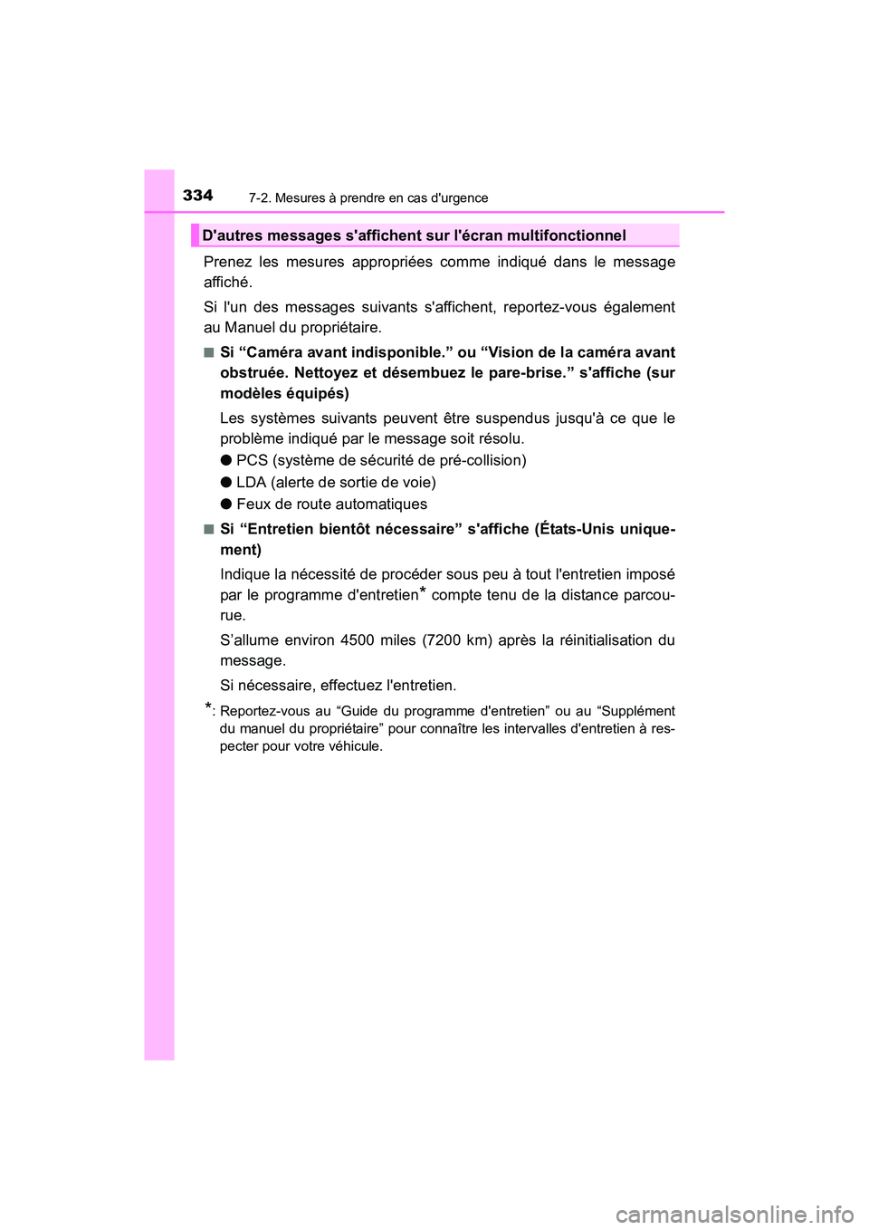 TOYOTA COROLLA IM 2018 Manuel du propriétaire (in French) 3347-2. Mesures à prendre en cas durgence
COROLLA iM_D (OM12M42D)
Prenez les mesures appropriées comme indiqué dans le message
affiché.
Si lun des messages suivants saffichent, reportez-vous TOYOTA COROLLA IM 2018 Manuel du propriétaire (in French) 3347-2. Mesures à prendre en cas durgence
COROLLA iM_D (OM12M42D)
Prenez les mesures appropriées comme indiqué dans le message
affiché.
Si lun des messages suivants saffichent, reportez-vous