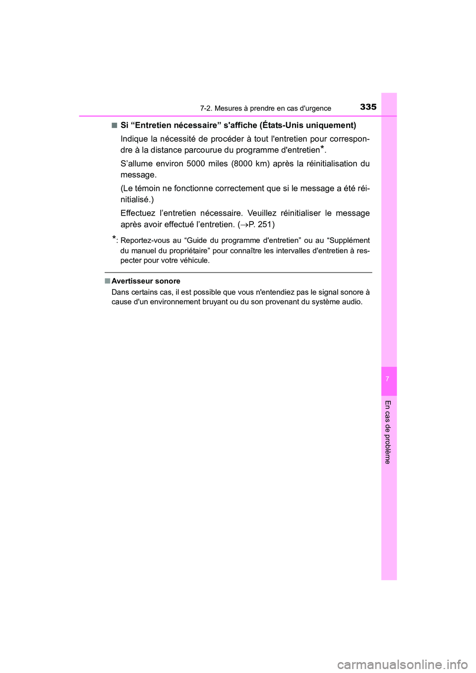 TOYOTA COROLLA IM 2018 Manuel du propriétaire (in French) 3357-2. Mesures à prendre en cas durgence
7
En cas de problème
COROLLA iM_D (OM12M42D)■
Si “Entretien nécessaire” saffiche (États-Unis uniquement)
Indique la nécessité de procéder à to TOYOTA COROLLA IM 2018 Manuel du propriétaire (in French) 3357-2. Mesures à prendre en cas durgence
7
En cas de problème
COROLLA iM_D (OM12M42D)■
Si “Entretien nécessaire” saffiche (États-Unis uniquement)
Indique la nécessité de procéder à to