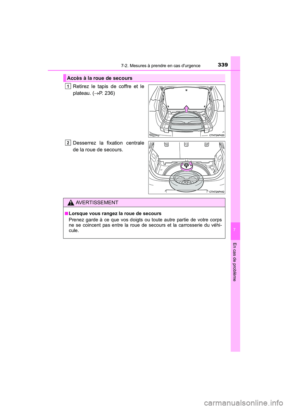 TOYOTA COROLLA IM 2018 Manuel du propriétaire (in French) 3397-2. Mesures à prendre en cas durgence
7
En cas de problème
COROLLA iM_D (OM12M42D)
Retirez le tapis de coffre et le
plateau. (→P. 236)
Desserrez la fixation centrale
de la roue de secours.
Ac TOYOTA COROLLA IM 2018 Manuel du propriétaire (in French) 3397-2. Mesures à prendre en cas durgence
7
En cas de problème
COROLLA iM_D (OM12M42D)
Retirez le tapis de coffre et le
plateau. (→P. 236)
Desserrez la fixation centrale
de la roue de secours.
Ac