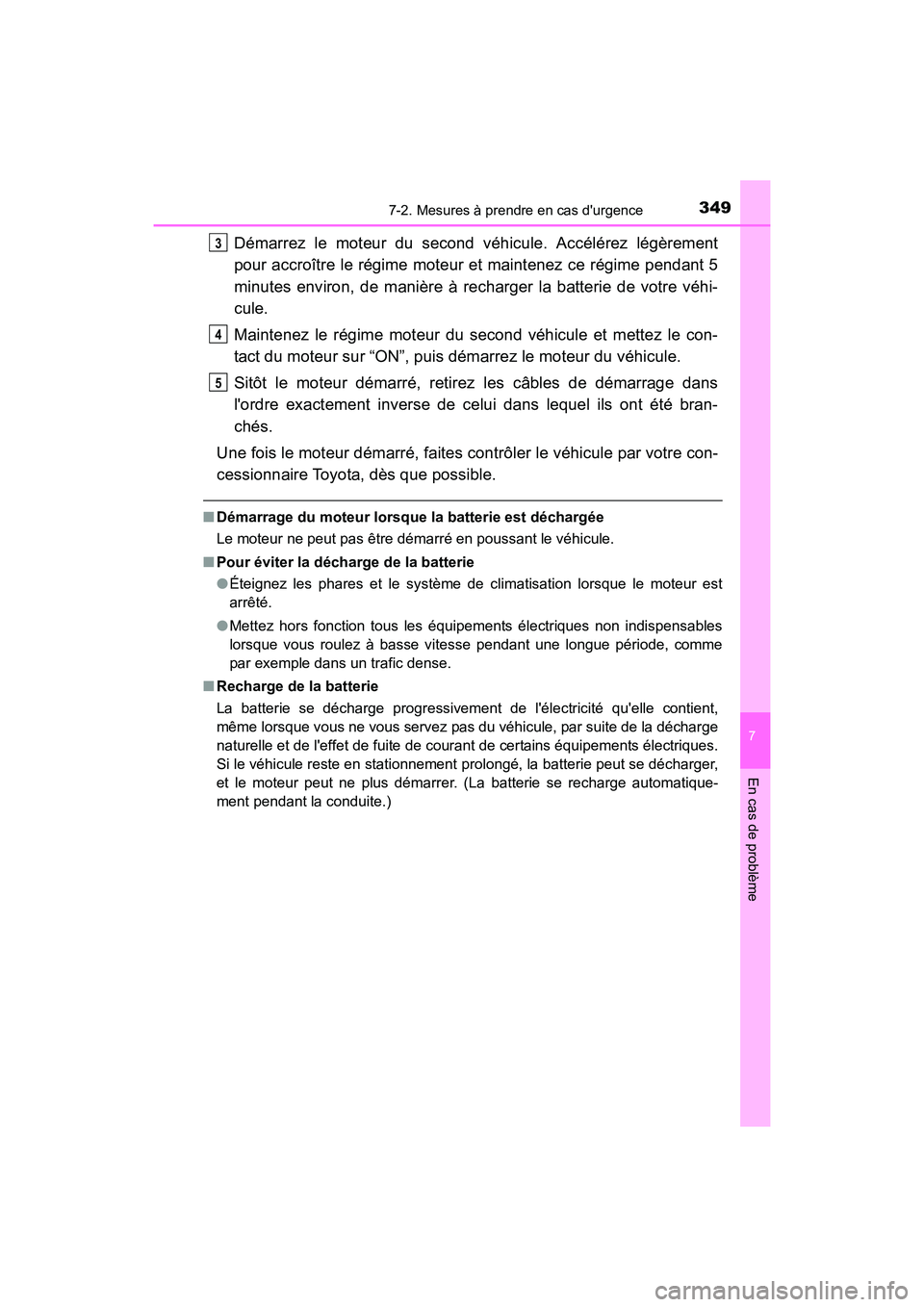TOYOTA COROLLA IM 2018 Manuel du propriétaire (in French) 3497-2. Mesures à prendre en cas durgence
7
En cas de problème
COROLLA iM_D (OM12M42D)
Démarrez le moteur du second véhicule. Accélérez légèrement
pour accroître le régime moteur et mainten TOYOTA COROLLA IM 2018 Manuel du propriétaire (in French) 3497-2. Mesures à prendre en cas durgence
7
En cas de problème
COROLLA iM_D (OM12M42D)
Démarrez le moteur du second véhicule. Accélérez légèrement
pour accroître le régime moteur et mainten