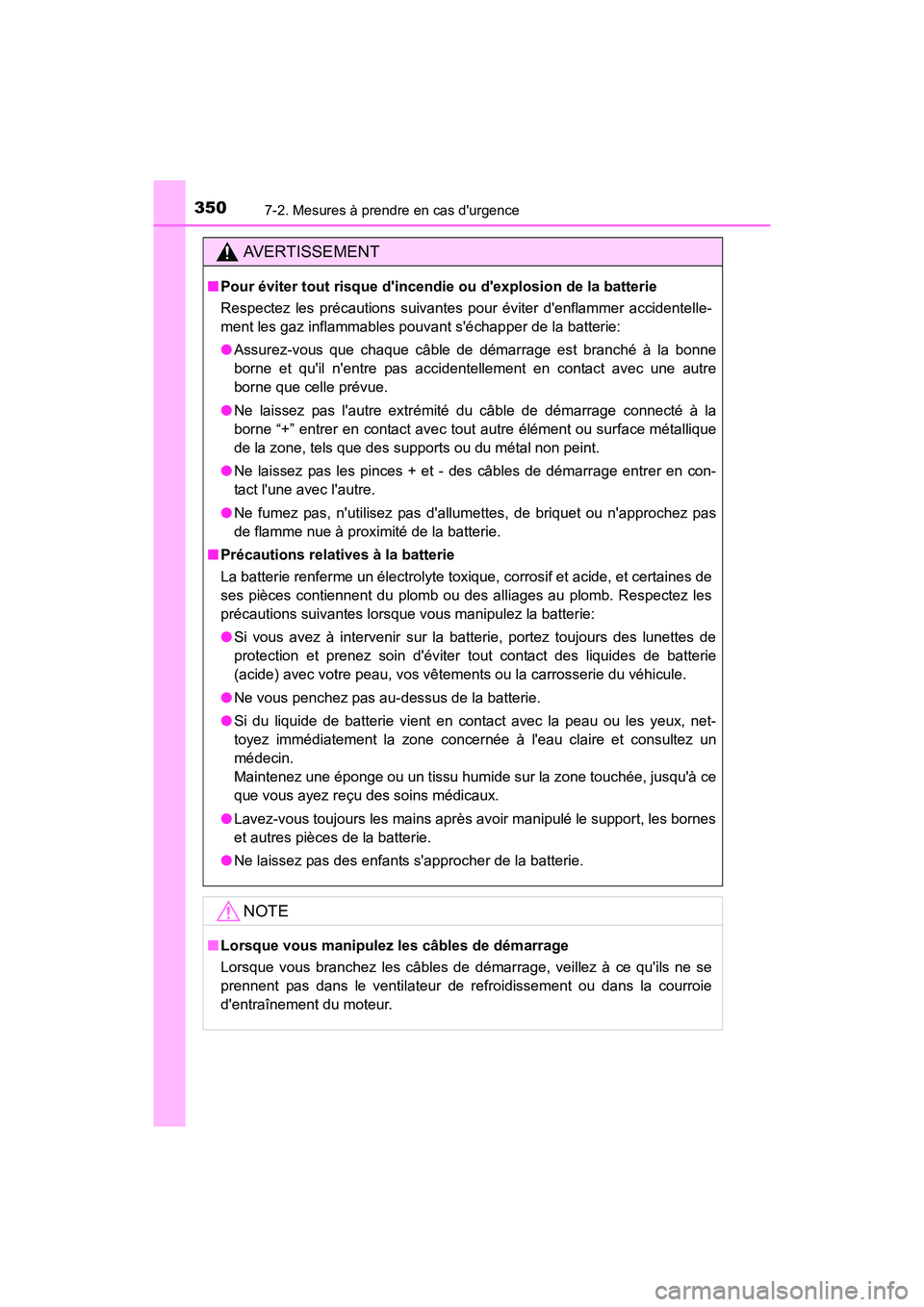 TOYOTA COROLLA IM 2018 Manuel du propriétaire (in French) 3507-2. Mesures à prendre en cas durgence
COROLLA iM_D (OM12M42D)
AVERTISSEMENT
■Pour éviter tout risque dincendie ou dexplosion de la batterie
Respectez les précautions suivantes pour éviter TOYOTA COROLLA IM 2018 Manuel du propriétaire (in French) 3507-2. Mesures à prendre en cas durgence
COROLLA iM_D (OM12M42D)
AVERTISSEMENT
■Pour éviter tout risque dincendie ou dexplosion de la batterie
Respectez les précautions suivantes pour éviter