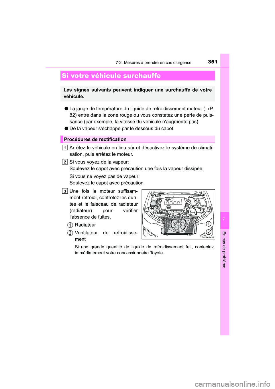 TOYOTA COROLLA IM 2018 Manuel du propriétaire (in French) 3517-2. Mesures à prendre en cas durgence
7
En cas de problème
COROLLA iM_D (OM12M42D)
●La jauge de température du liquide de refroidissement moteur ( →P.
82) entre dans la zone rouge ou vous TOYOTA COROLLA IM 2018 Manuel du propriétaire (in French) 3517-2. Mesures à prendre en cas durgence
7
En cas de problème
COROLLA iM_D (OM12M42D)
●La jauge de température du liquide de refroidissement moteur ( →P.
82) entre dans la zone rouge ou vous