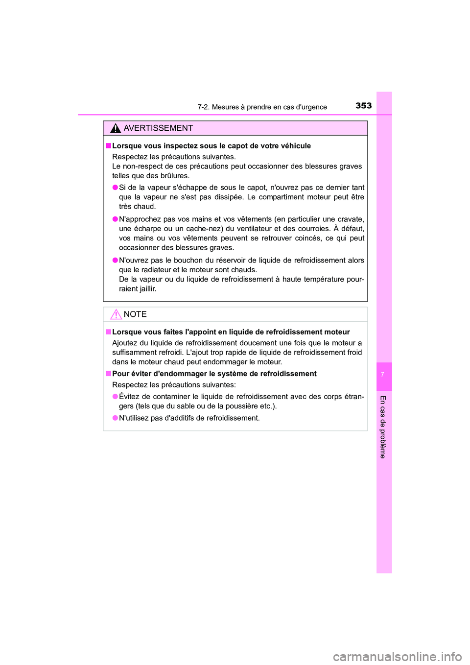 TOYOTA COROLLA IM 2018 Manuel du propriétaire (in French) 3537-2. Mesures à prendre en cas durgence
7
En cas de problème
COROLLA iM_D (OM12M42D)
AVERTISSEMENT
■Lorsque vous inspectez sous le capot de votre véhicule
Respectez les précautions suivantes. TOYOTA COROLLA IM 2018 Manuel du propriétaire (in French) 3537-2. Mesures à prendre en cas durgence
7
En cas de problème
COROLLA iM_D (OM12M42D)
AVERTISSEMENT
■Lorsque vous inspectez sous le capot de votre véhicule
Respectez les précautions suivantes.