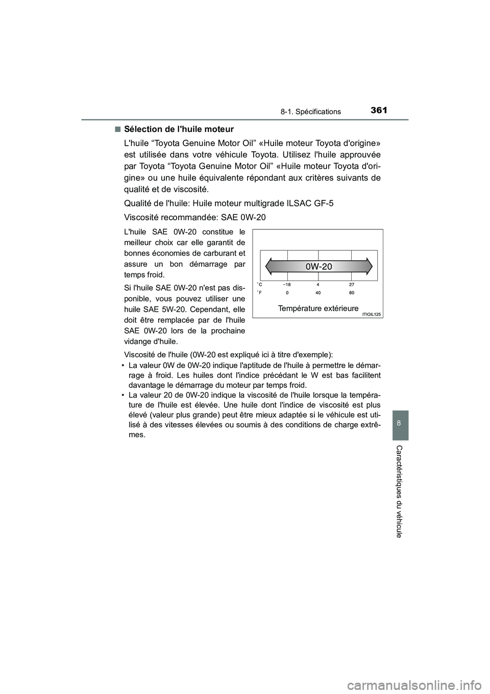 TOYOTA COROLLA IM 2018 Manuel du propriétaire (in French) 3618-1. Spécifications
8
Caractéristiques du véhicule
COROLLA iM_D (OM12M42D)■
Sélection de lhuile moteur
Lhuile “Toyota Genuine Motor Oil” «Huile moteur Toyota dorigine»
est utilisée TOYOTA COROLLA IM 2018 Manuel du propriétaire (in French) 3618-1. Spécifications
8
Caractéristiques du véhicule
COROLLA iM_D (OM12M42D)■
Sélection de lhuile moteur
Lhuile “Toyota Genuine Motor Oil” «Huile moteur Toyota dorigine»
est utilisée
