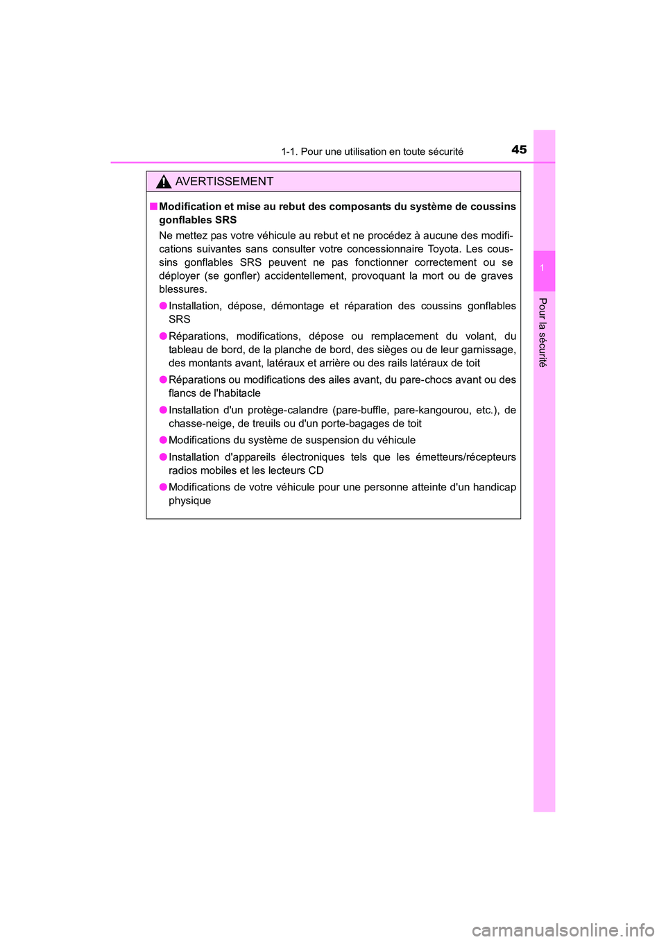 TOYOTA COROLLA IM 2018 Manuel du propriétaire (in French) 451-1. Pour une utilisation en toute sécurité
1
Pour la sécurité
COROLLA iM_D (OM12M42D)
AVERTISSEMENT
■Modification et mise au rebut des composants du système de coussins
gonflables SRS
Ne me TOYOTA COROLLA IM 2018 Manuel du propriétaire (in French) 451-1. Pour une utilisation en toute sécurité
1
Pour la sécurité
COROLLA iM_D (OM12M42D)
AVERTISSEMENT
■Modification et mise au rebut des composants du système de coussins
gonflables SRS
Ne me