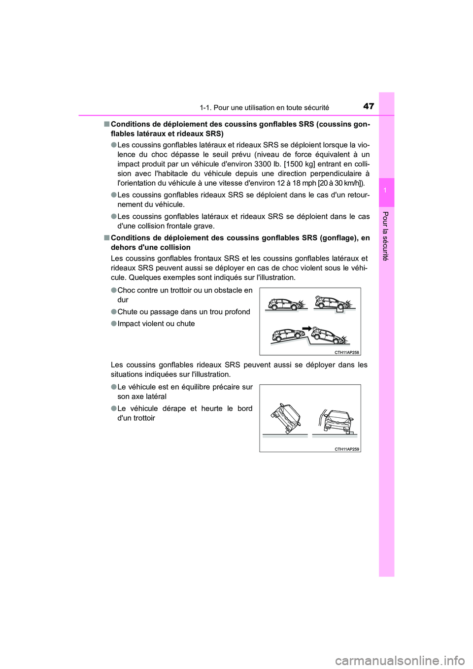 TOYOTA COROLLA IM 2018 Manuel du propriétaire (in French) 471-1. Pour une utilisation en toute sécurité
1
Pour la sécurité
COROLLA iM_D (OM12M42D)■
Conditions de déploiement des coussins gonflables SRS (coussins gon-
flables latéraux et rideaux SRS)
TOYOTA COROLLA IM 2018 Manuel du propriétaire (in French) 471-1. Pour une utilisation en toute sécurité
1
Pour la sécurité
COROLLA iM_D (OM12M42D)■
Conditions de déploiement des coussins gonflables SRS (coussins gon-
flables latéraux et rideaux SRS)