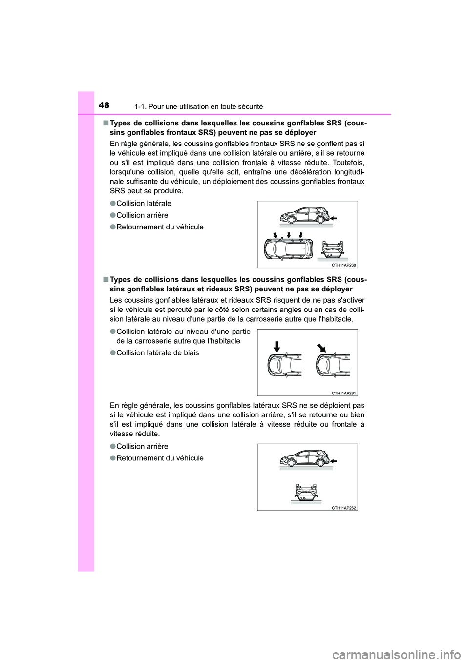 TOYOTA COROLLA IM 2018 Manuel du propriétaire (in French) 481-1. Pour une utilisation en toute sécurité
COROLLA iM_D (OM12M42D)■
Types de collisions dans lesquelles les coussins gonflables SRS (cous-
sins gonflables frontaux SRS) peuvent ne pas se déplo TOYOTA COROLLA IM 2018 Manuel du propriétaire (in French) 481-1. Pour une utilisation en toute sécurité
COROLLA iM_D (OM12M42D)■
Types de collisions dans lesquelles les coussins gonflables SRS (cous-
sins gonflables frontaux SRS) peuvent ne pas se déplo