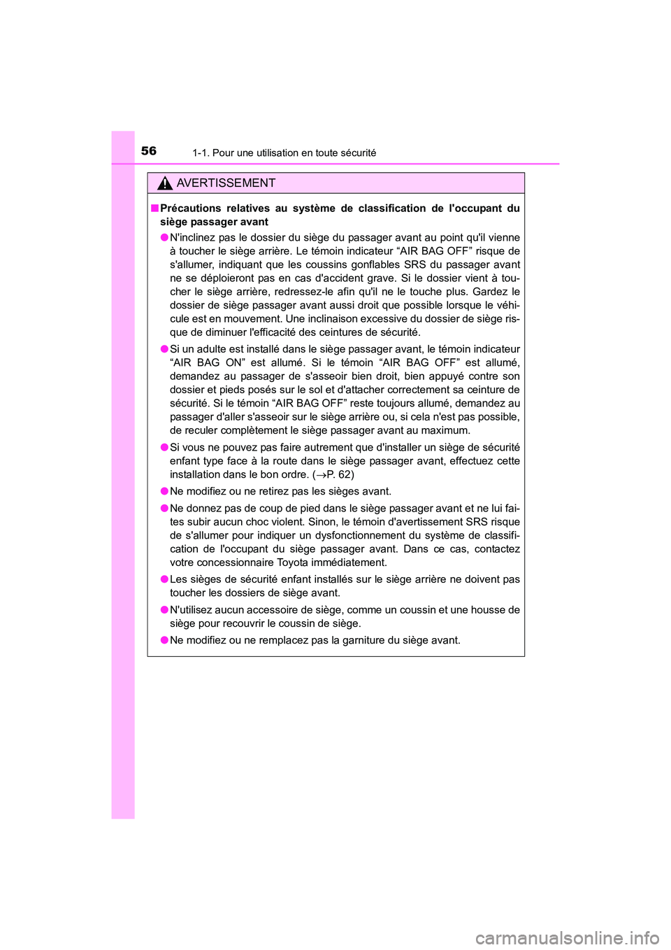 TOYOTA COROLLA IM 2018 Manuel du propriétaire (in French) 561-1. Pour une utilisation en toute sécurité
COROLLA iM_D (OM12M42D)
AVERTISSEMENT
■Précautions relatives au système de classification de loccupant du
siège passager avant
●Ninclinez pas l TOYOTA COROLLA IM 2018 Manuel du propriétaire (in French) 561-1. Pour une utilisation en toute sécurité
COROLLA iM_D (OM12M42D)
AVERTISSEMENT
■Précautions relatives au système de classification de loccupant du
siège passager avant
●Ninclinez pas l