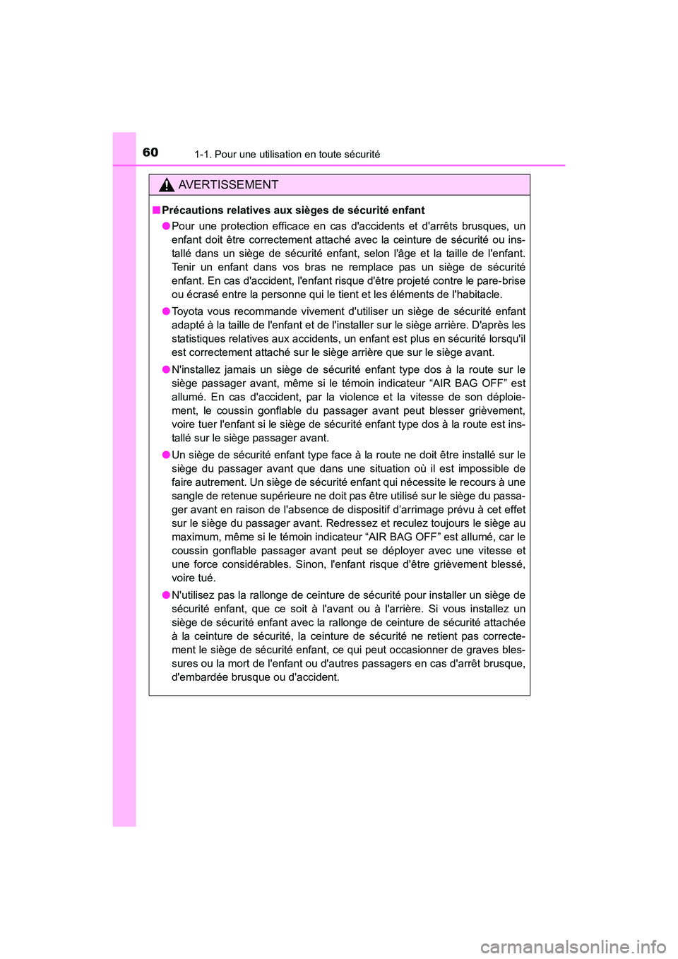 TOYOTA COROLLA IM 2018 Manuel du propriétaire (in French) 601-1. Pour une utilisation en toute sécurité
COROLLA iM_D (OM12M42D)
AVERTISSEMENT
■Précautions relatives aux sièges de sécurité enfant
●Pour une protection efficace en cas daccidents et d TOYOTA COROLLA IM 2018 Manuel du propriétaire (in French) 601-1. Pour une utilisation en toute sécurité
COROLLA iM_D (OM12M42D)
AVERTISSEMENT
■Précautions relatives aux sièges de sécurité enfant
●Pour une protection efficace en cas daccidents et d