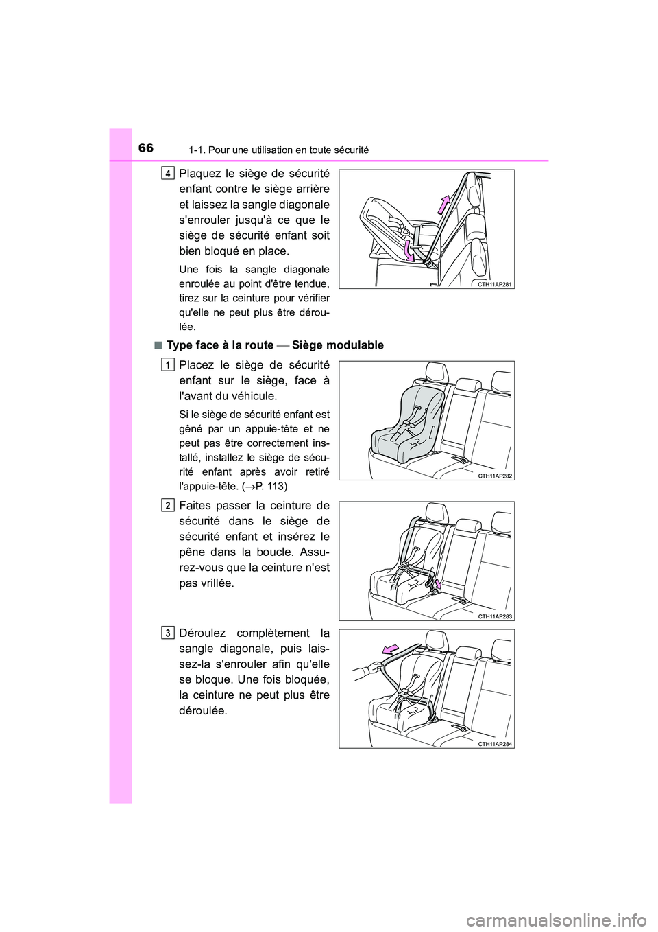 TOYOTA COROLLA IM 2018  Manuel du propriétaire (in French) 661-1. Pour une utilisation en toute sécurité
COROLLA iM_D (OM12M42D)
Plaquez le siège de sécurité
enfant contre le siège arrière
et laissez la sangle diagonale
senrouler jusquà ce que le
si