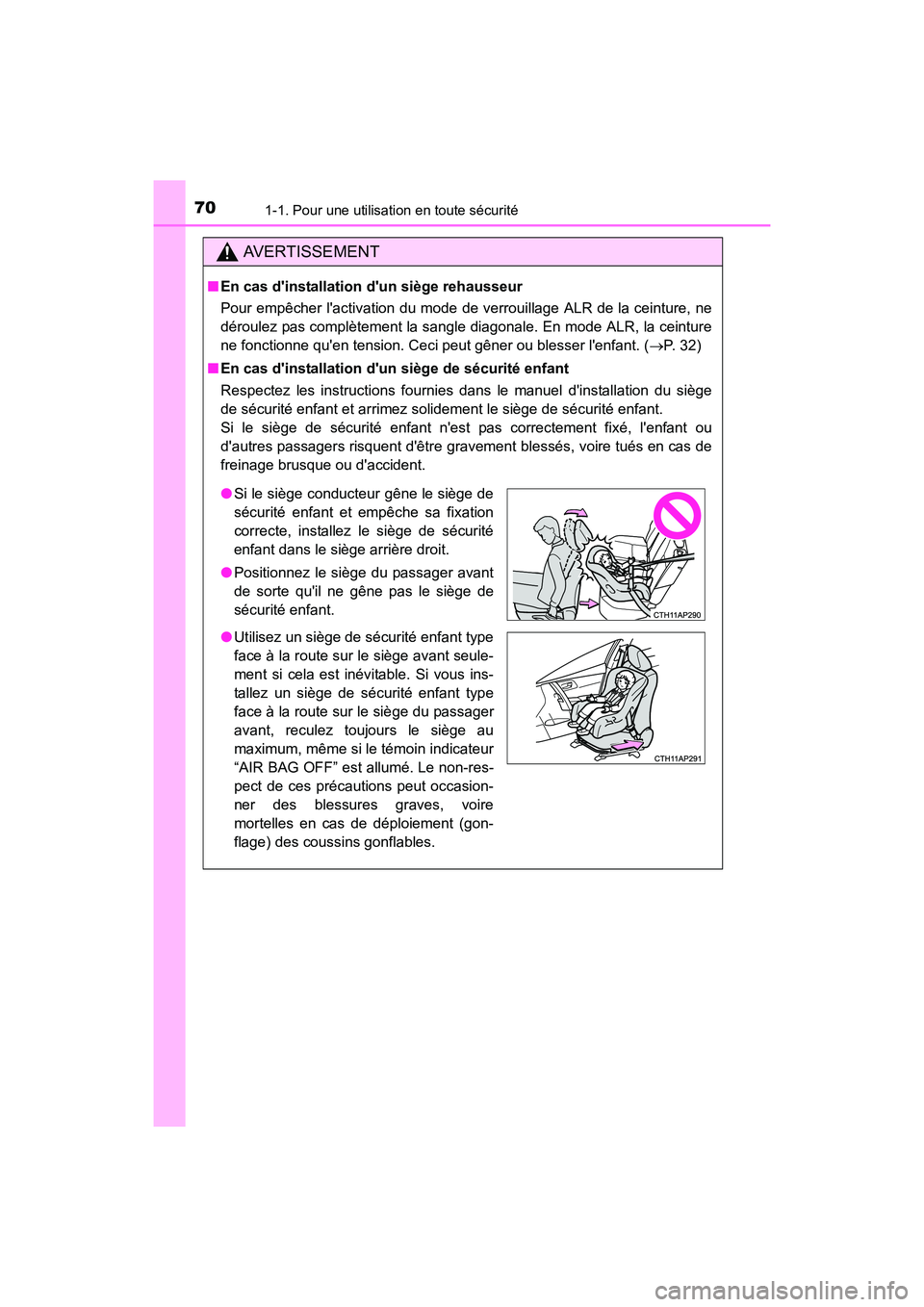 TOYOTA COROLLA IM 2018  Manuel du propriétaire (in French) 701-1. Pour une utilisation en toute sécurité
COROLLA iM_D (OM12M42D)
AVERTISSEMENT
■En cas dinstallation dun siège rehausseur
Pour empêcher lactivation du mode de verrouillage ALR de la cein