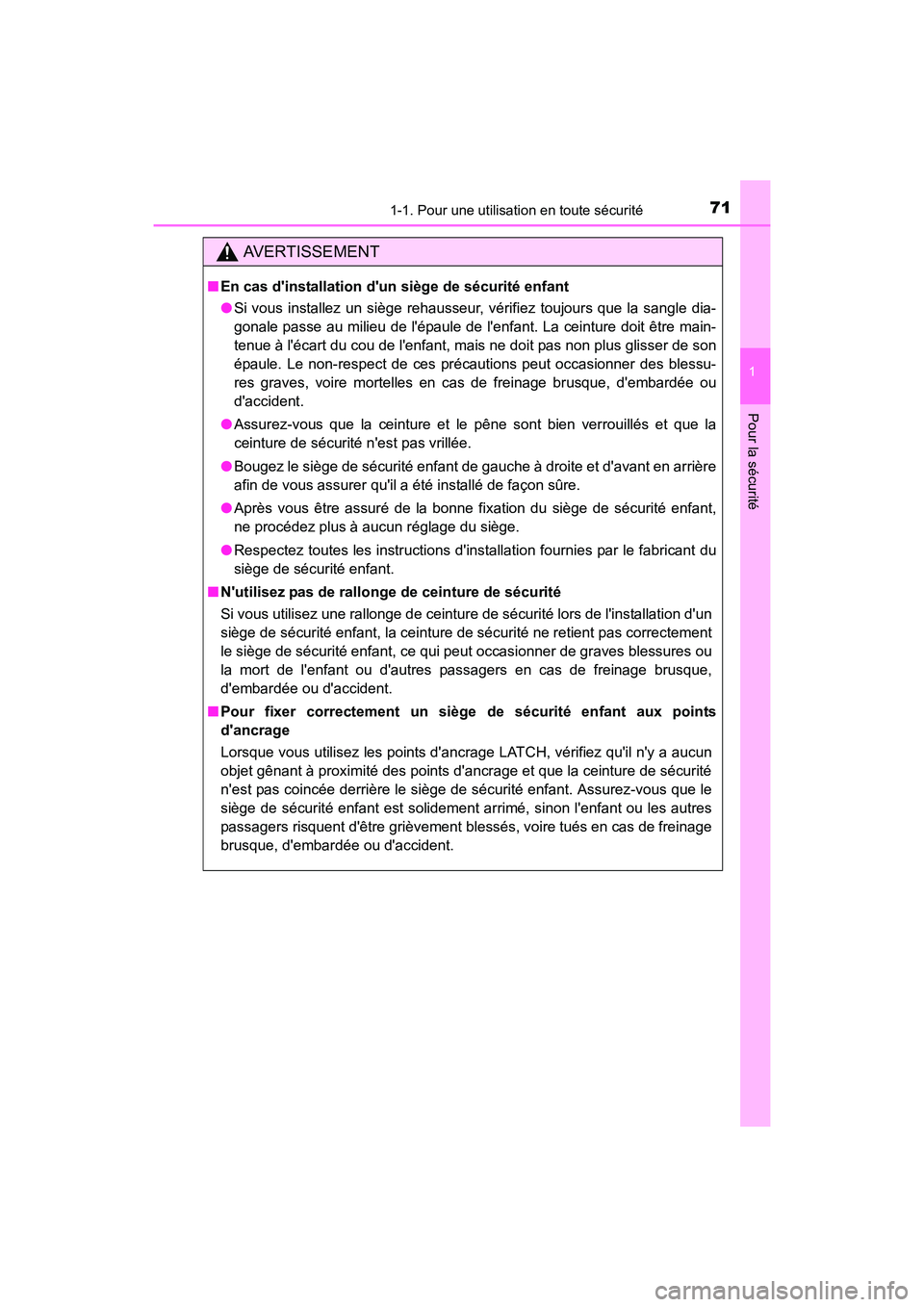TOYOTA COROLLA IM 2018  Manuel du propriétaire (in French) 711-1. Pour une utilisation en toute sécurité
1
Pour la sécurité
COROLLA iM_D (OM12M42D)
AVERTISSEMENT
■En cas dinstallation dun siège de sécurité enfant
●Si vous installez un siège reha
