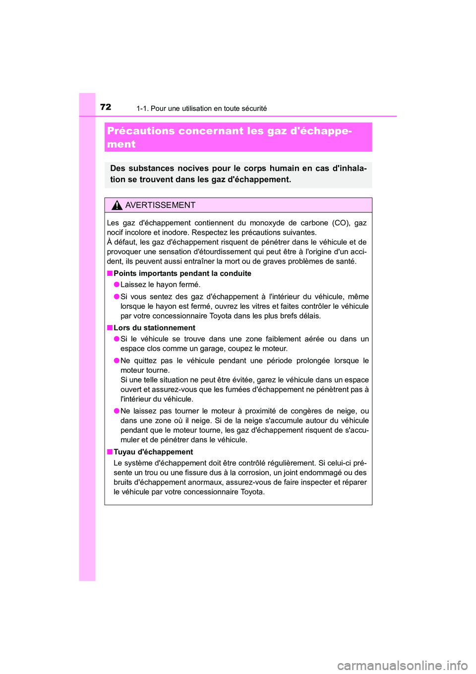 TOYOTA COROLLA IM 2018  Manuel du propriétaire (in French) 721-1. Pour une utilisation en toute sécurité
COROLLA iM_D (OM12M42D)
Précautions concernant les gaz déchappe-
ment
Des substances nocives pour le corps humain en cas dinhala-
tion se trouvent d