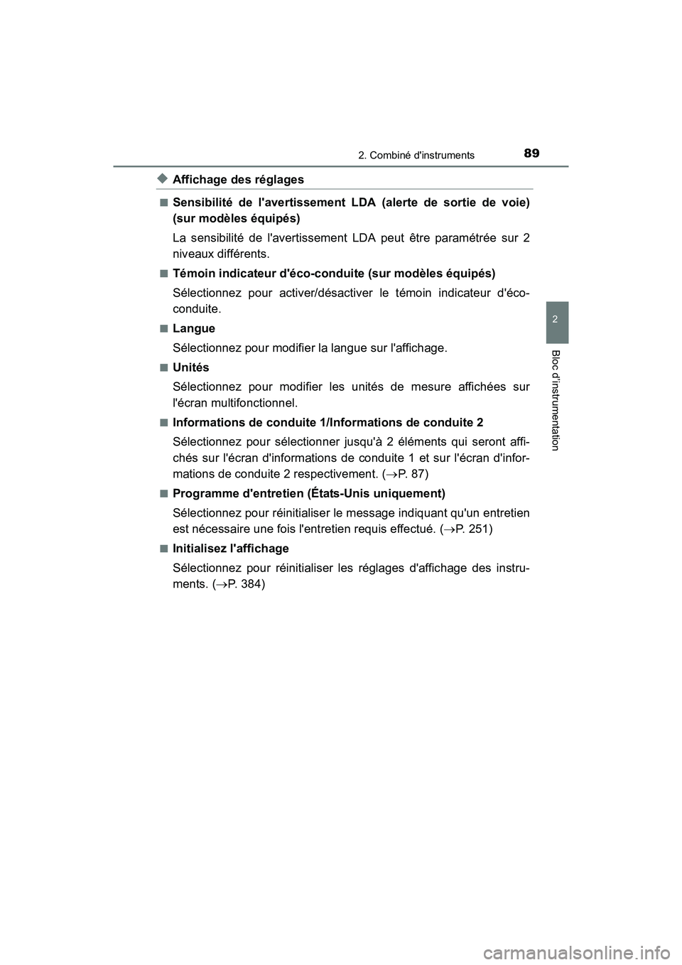 TOYOTA COROLLA IM 2018 Manuel du propriétaire (in French) 892. Combiné dinstruments
2
Bloc d’instrumentation
COROLLA iM_D (OM12M42D)
◆Affichage des réglages
■Sensibilité de lavertissement LDA (alerte de sortie de voie)
(sur modèles équipés)
La TOYOTA COROLLA IM 2018 Manuel du propriétaire (in French) 892. Combiné dinstruments
2
Bloc d’instrumentation
COROLLA iM_D (OM12M42D)
◆Affichage des réglages
■Sensibilité de lavertissement LDA (alerte de sortie de voie)
(sur modèles équipés)
La
