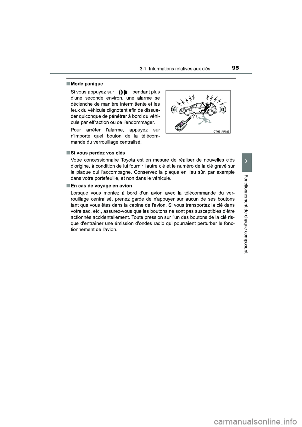 TOYOTA COROLLA IM 2018 Manuel du propriétaire (in French) 953-1. Informations relatives aux clés
3
Fonctionnement de chaque composant
COROLLA iM_D (OM12M42D)
■Mode panique
■ Si vous perdez vos clés
Votre concessionnaire Toyota est en mesure de réalise TOYOTA COROLLA IM 2018 Manuel du propriétaire (in French) 953-1. Informations relatives aux clés
3
Fonctionnement de chaque composant
COROLLA iM_D (OM12M42D)
■Mode panique
■ Si vous perdez vos clés
Votre concessionnaire Toyota est en mesure de réalise
