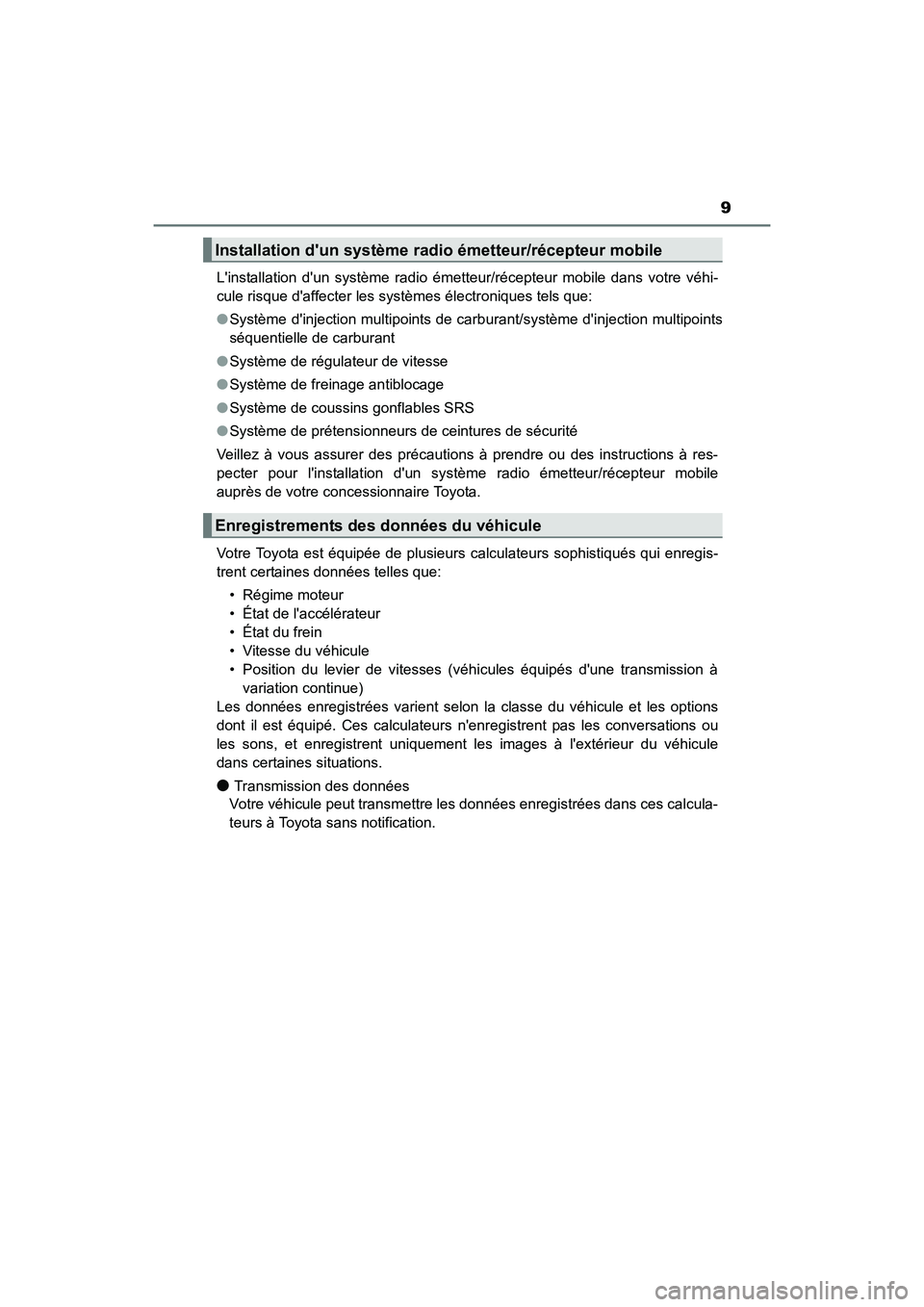 TOYOTA COROLLA IM 2017 Manuel du propriétaire (in French) 9
COROLLA iM_D (OM12K64D)Linstallation dun système radio émetteur/récepteur mobile dans votre véhi-
cule risque daffecter les systèmes électroniques tels que:
●
Système dinjection multip TOYOTA COROLLA IM 2017 Manuel du propriétaire (in French) 9
COROLLA iM_D (OM12K64D)Linstallation dun système radio émetteur/récepteur mobile dans votre véhi-
cule risque daffecter les systèmes électroniques tels que:
●
Système dinjection multip
