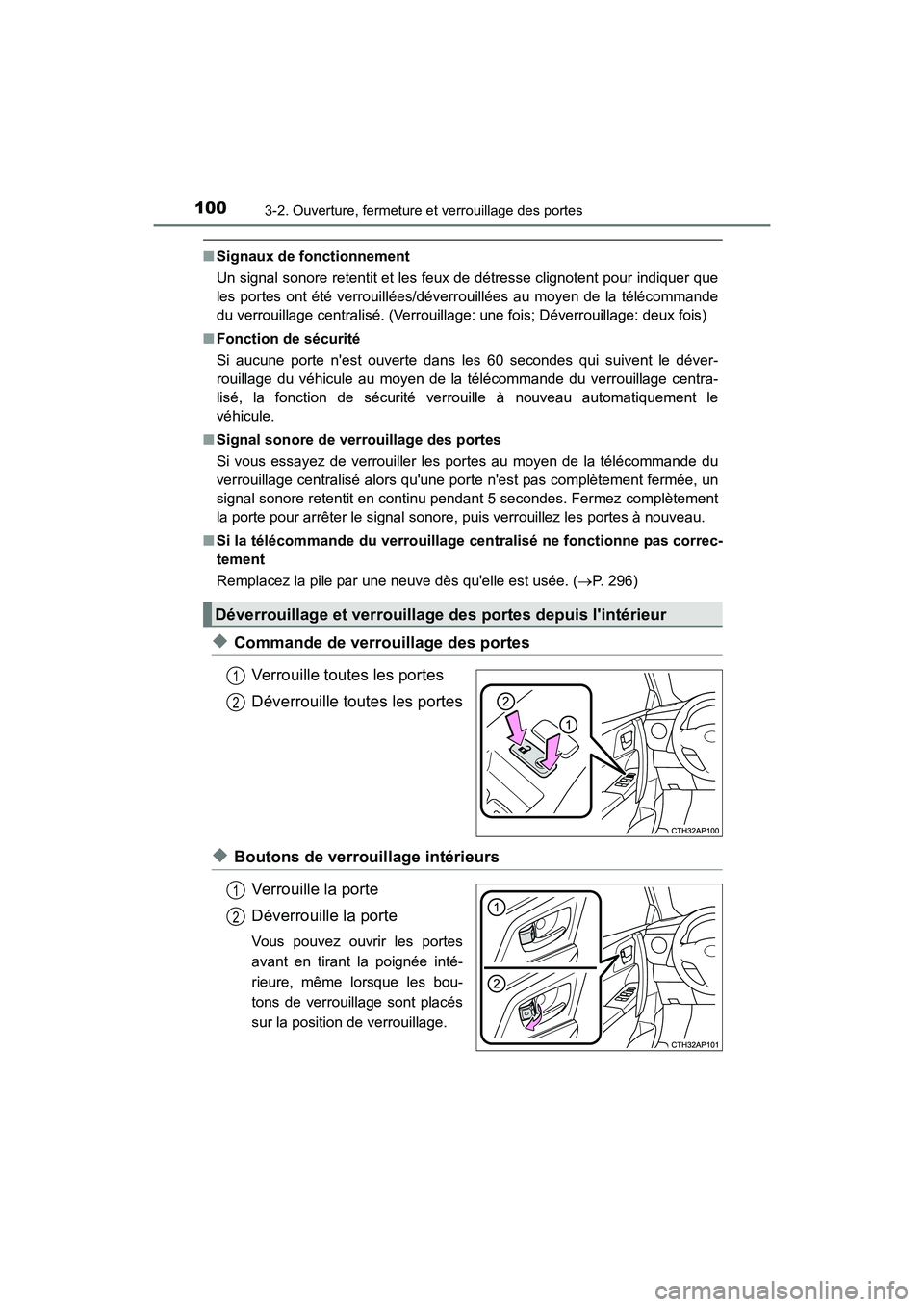 TOYOTA COROLLA IM 2017 Manuel du propriétaire (in French) 1003-2. Ouverture, fermeture et verrouillage des portes
COROLLA iM_D (OM12K64D)
■Signaux de fonctionnement
Un signal sonore retentit et les feux de détresse clignotent pour indiquer que
les portes TOYOTA COROLLA IM 2017 Manuel du propriétaire (in French) 1003-2. Ouverture, fermeture et verrouillage des portes
COROLLA iM_D (OM12K64D)
■Signaux de fonctionnement
Un signal sonore retentit et les feux de détresse clignotent pour indiquer que
les portes
