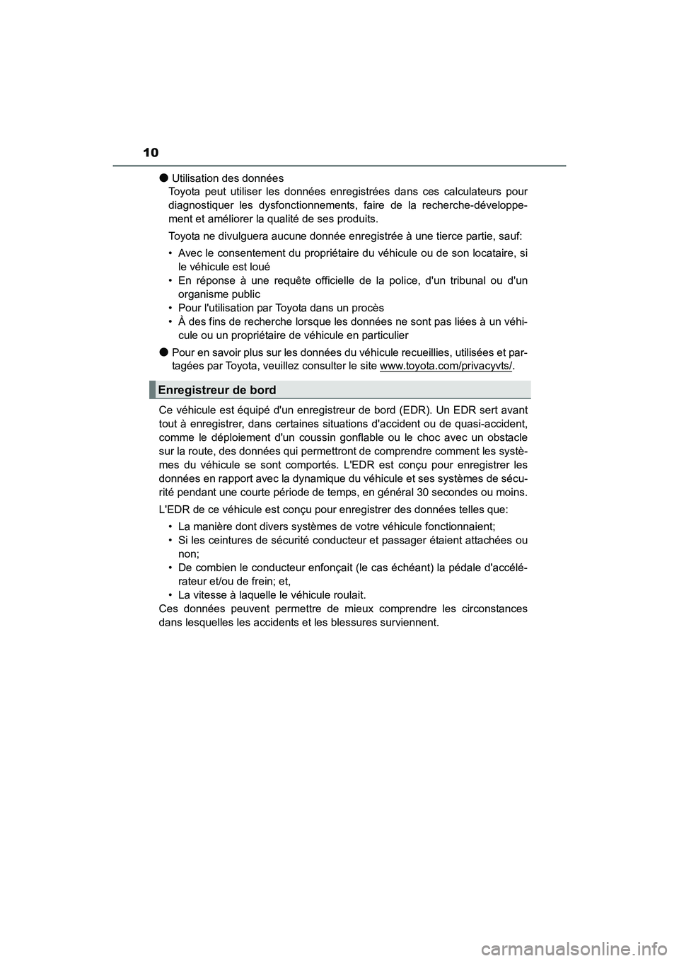 TOYOTA COROLLA IM 2017 Manuel du propriétaire (in French) 10
COROLLA iM_D (OM12K64D)
●Utilisation des données
Toyota peut utiliser les données enregistrées dans ces calculateurs pour
diagnostiquer les dysfonctionnements, faire de la recherche-développe TOYOTA COROLLA IM 2017 Manuel du propriétaire (in French) 10
COROLLA iM_D (OM12K64D)
●Utilisation des données
Toyota peut utiliser les données enregistrées dans ces calculateurs pour
diagnostiquer les dysfonctionnements, faire de la recherche-développe