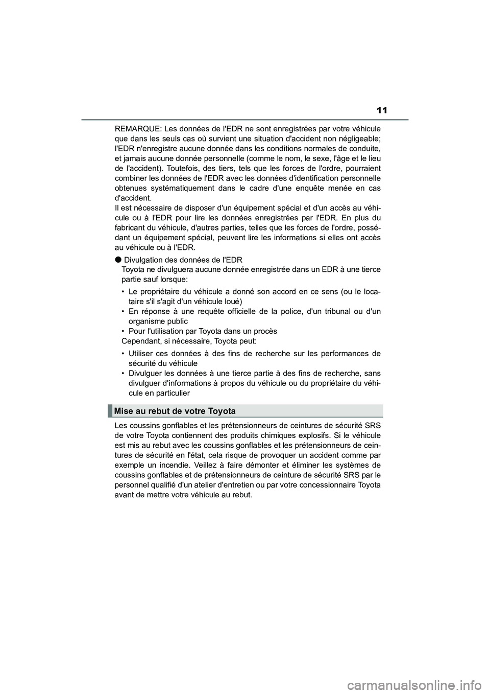 TOYOTA COROLLA IM 2017 Manuel du propriétaire (in French) 11
COROLLA iM_D (OM12K64D)REMARQUE: Les données de lEDR ne sont enregistrées par votre véhicule
que dans les seuls cas où survient
une situation daccident non négligeable;
lEDR nenregistre a TOYOTA COROLLA IM 2017 Manuel du propriétaire (in French) 11
COROLLA iM_D (OM12K64D)REMARQUE: Les données de lEDR ne sont enregistrées par votre véhicule
que dans les seuls cas où survient
une situation daccident non négligeable;
lEDR nenregistre a