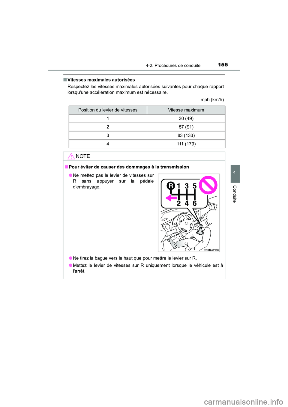 TOYOTA COROLLA IM 2017 Manuel du propriétaire (in French) 1554-2. Procédures de conduite
4
Conduite
COROLLA iM_D (OM12K64D)
■Vitesses maximales autorisées
Respectez les vitesses maximales autorisées suivantes pour chaque rapport
lorsquune accélératio TOYOTA COROLLA IM 2017 Manuel du propriétaire (in French) 1554-2. Procédures de conduite
4
Conduite
COROLLA iM_D (OM12K64D)
■Vitesses maximales autorisées
Respectez les vitesses maximales autorisées suivantes pour chaque rapport
lorsquune accélératio