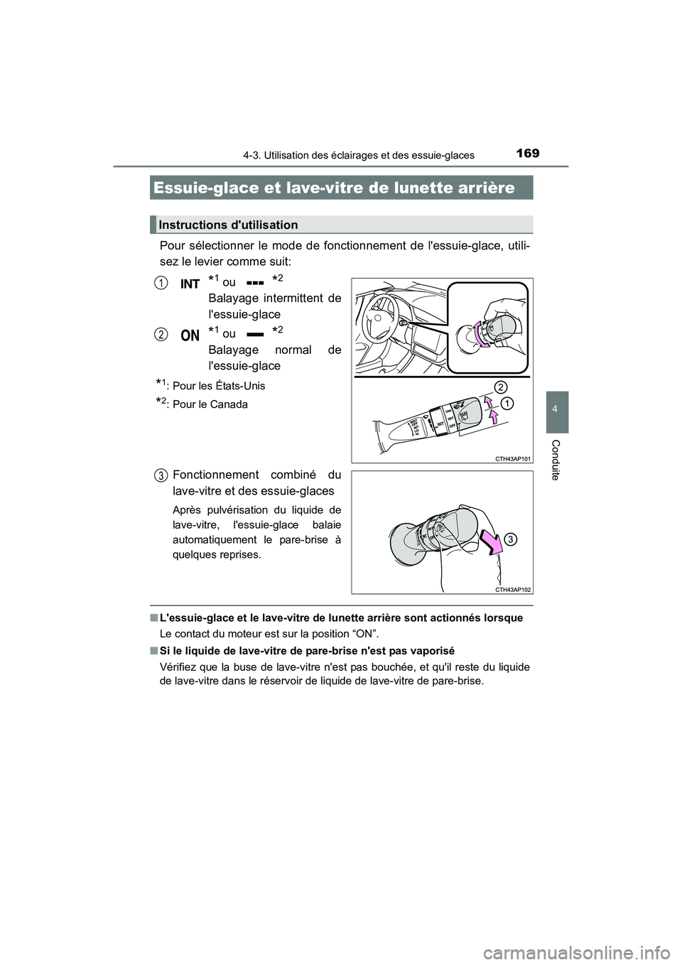 TOYOTA COROLLA IM 2017 Manuel du propriétaire (in French) 1694-3. Utilisation des éclairages et des essuie-glaces
4
Conduite
COROLLA iM_D (OM12K64D)
Pour sélectionner le mode de fonctionnement de lessuie-glace, utili-
sez le levier comme suit:
*1 ou *2
Ba TOYOTA COROLLA IM 2017 Manuel du propriétaire (in French) 1694-3. Utilisation des éclairages et des essuie-glaces
4
Conduite
COROLLA iM_D (OM12K64D)
Pour sélectionner le mode de fonctionnement de lessuie-glace, utili-
sez le levier comme suit:
*1 ou *2
Ba