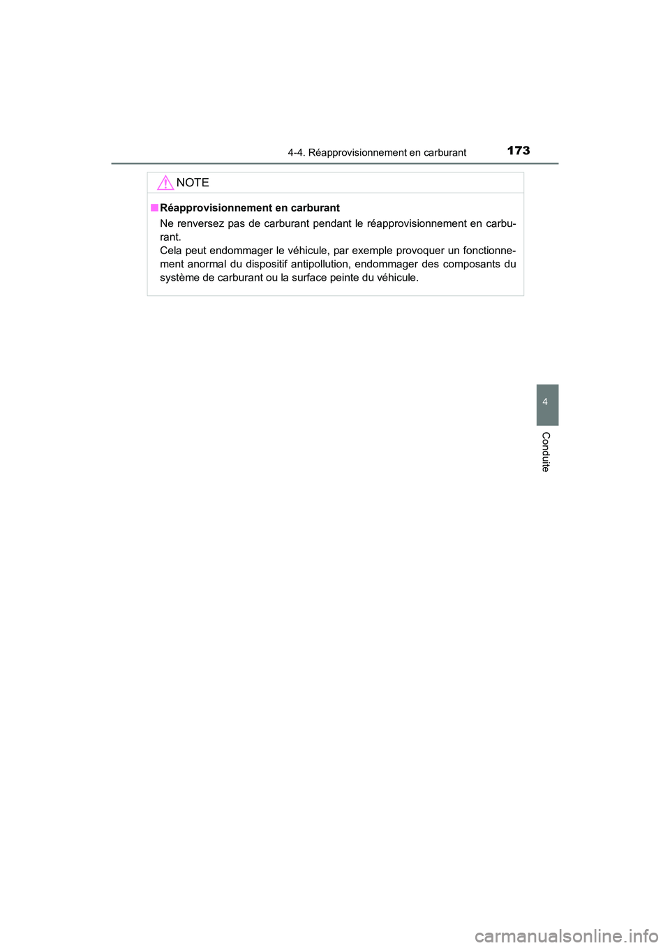TOYOTA COROLLA IM 2017 Manuel du propriétaire (in French) 1734-4. Réapprovisionnement en carburant
4
Conduite
COROLLA iM_D (OM12K64D)
NOTE
■Réapprovisionnement en carburant
Ne renversez pas de carburant pendant le réapprovisionnement en carbu-
rant.
Ce TOYOTA COROLLA IM 2017 Manuel du propriétaire (in French) 1734-4. Réapprovisionnement en carburant
4
Conduite
COROLLA iM_D (OM12K64D)
NOTE
■Réapprovisionnement en carburant
Ne renversez pas de carburant pendant le réapprovisionnement en carbu-
rant.
Ce