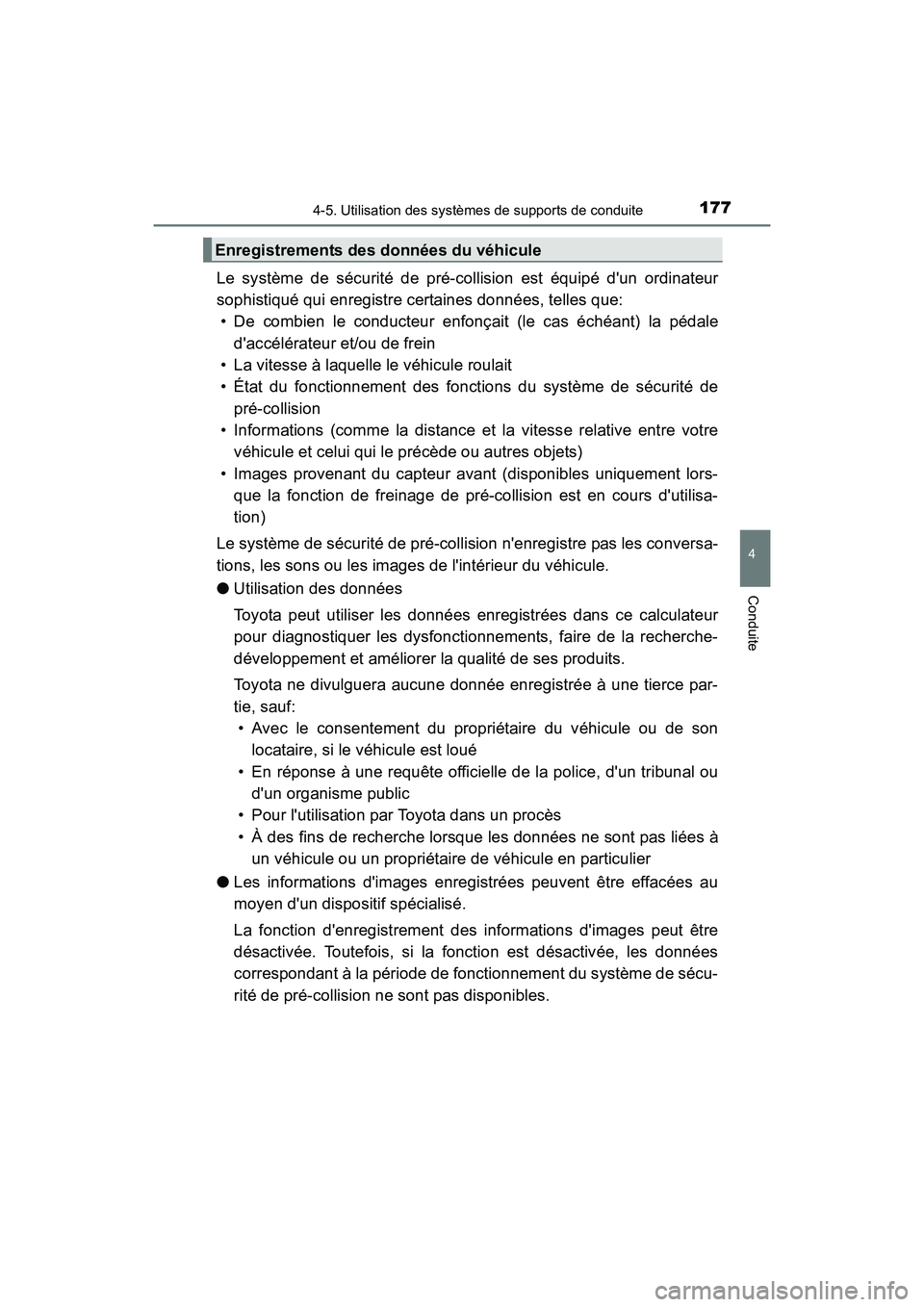 TOYOTA COROLLA IM 2017 Manuel du propriétaire (in French) 1774-5. Utilisation des systèmes de supports de conduite
4
Conduite
COROLLA iM_D (OM12K64D)
Le système de sécurité de pré-collision est équipé dun ordinateur
sophistiqué qui enregistre certai TOYOTA COROLLA IM 2017 Manuel du propriétaire (in French) 1774-5. Utilisation des systèmes de supports de conduite
4
Conduite
COROLLA iM_D (OM12K64D)
Le système de sécurité de pré-collision est équipé dun ordinateur
sophistiqué qui enregistre certai