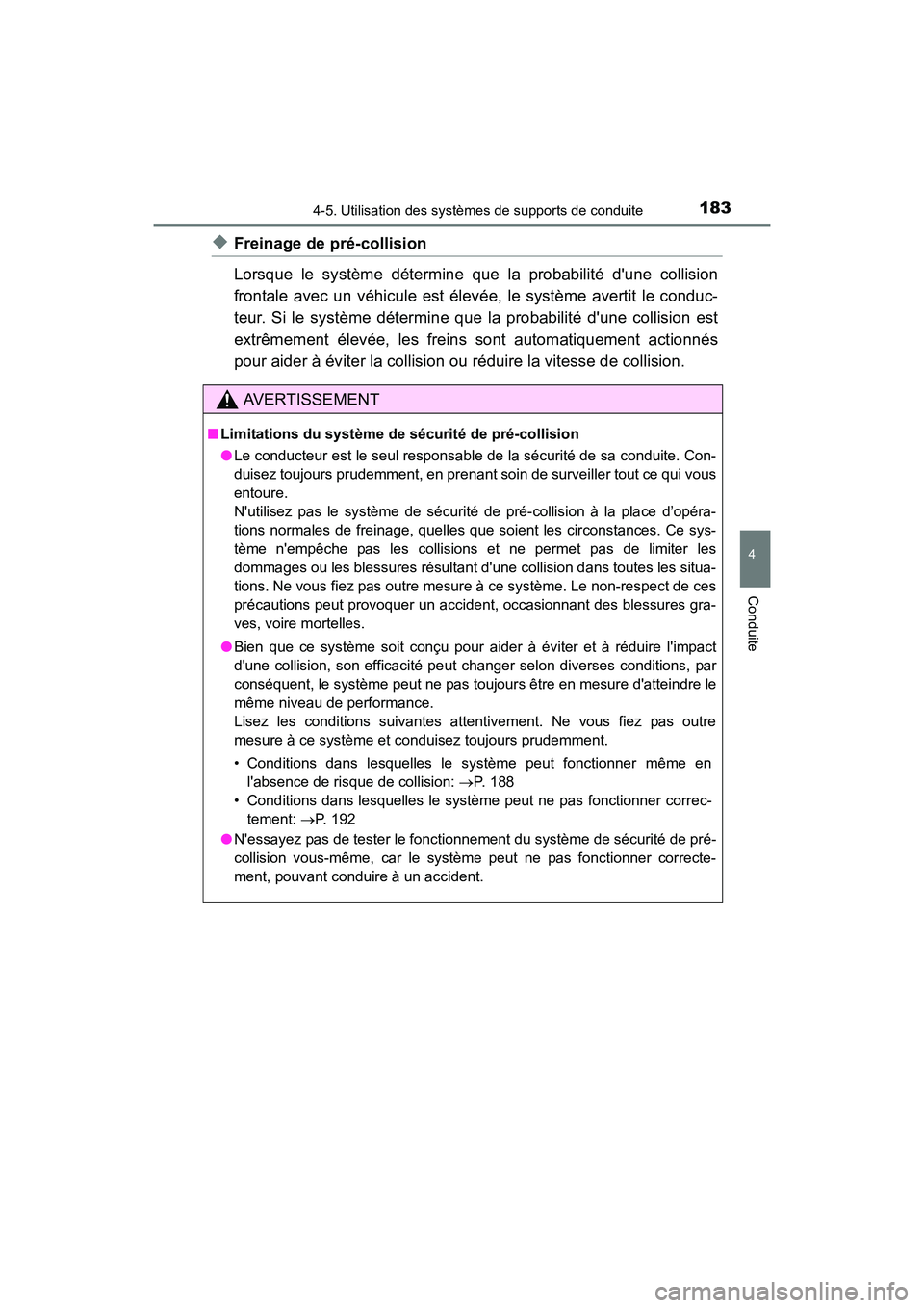 TOYOTA COROLLA IM 2017 Manuel du propriétaire (in French) 1834-5. Utilisation des systèmes de supports de conduite
4
Conduite
COROLLA iM_D (OM12K64D)
◆Freinage de pré-collision
Lorsque le système détermine que la probabilité dune collision
frontale a TOYOTA COROLLA IM 2017 Manuel du propriétaire (in French) 1834-5. Utilisation des systèmes de supports de conduite
4
Conduite
COROLLA iM_D (OM12K64D)
◆Freinage de pré-collision
Lorsque le système détermine que la probabilité dune collision
frontale a