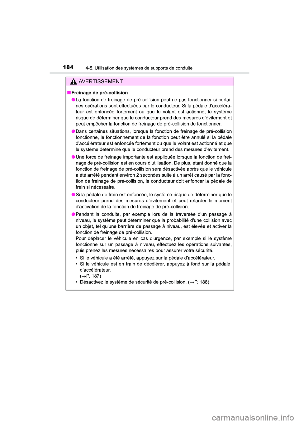 TOYOTA COROLLA IM 2017 Manuel du propriétaire (in French) 1844-5. Utilisation des systèmes de supports de conduite
COROLLA iM_D (OM12K64D)
AVERTISSEMENT
■Freinage de pré-collision
●La fonction de freinage de pré-collision peut ne pas fonctionner si ce TOYOTA COROLLA IM 2017 Manuel du propriétaire (in French) 1844-5. Utilisation des systèmes de supports de conduite
COROLLA iM_D (OM12K64D)
AVERTISSEMENT
■Freinage de pré-collision
●La fonction de freinage de pré-collision peut ne pas fonctionner si ce