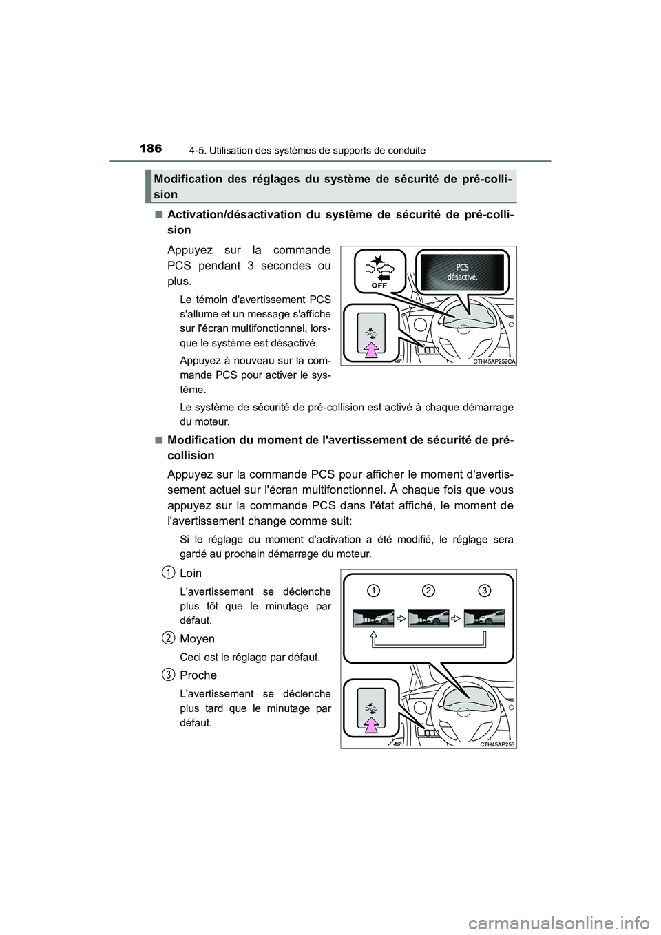 TOYOTA COROLLA IM 2017 Manuel du propriétaire (in French) 1864-5. Utilisation des systèmes de supports de conduite
COROLLA iM_D (OM12K64D)■
Activation/désactivation du système de sécurité de pré-colli-
sion
Appuyez sur la commande
PCS pendant 3 secon TOYOTA COROLLA IM 2017 Manuel du propriétaire (in French) 1864-5. Utilisation des systèmes de supports de conduite
COROLLA iM_D (OM12K64D)■
Activation/désactivation du système de sécurité de pré-colli-
sion
Appuyez sur la commande
PCS pendant 3 secon