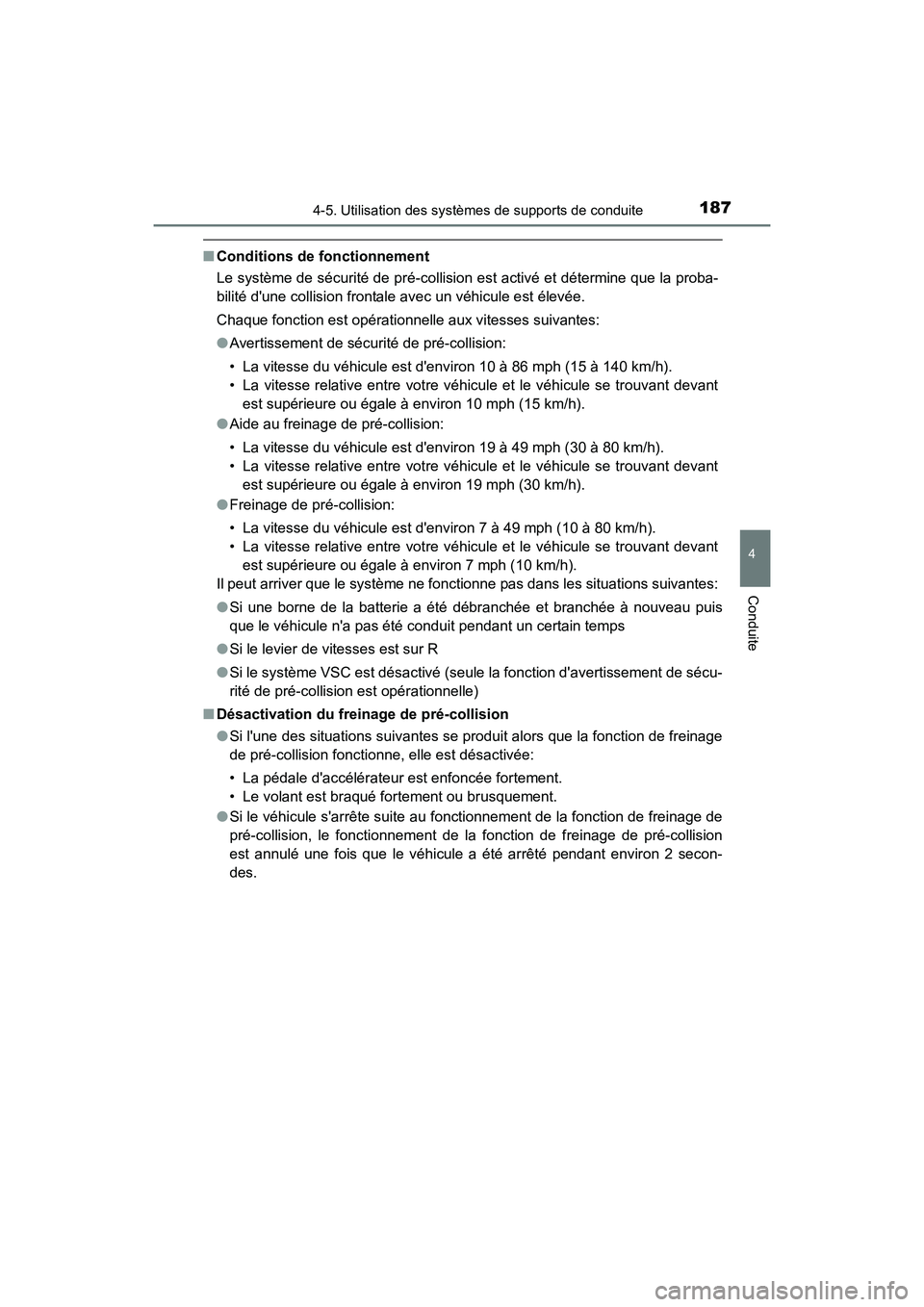 TOYOTA COROLLA IM 2017 Manuel du propriétaire (in French) 1874-5. Utilisation des systèmes de supports de conduite
4
Conduite
COROLLA iM_D (OM12K64D)
■Conditions de fonctionnement
Le système de sécurité de pré-collision est activé et détermine que l TOYOTA COROLLA IM 2017 Manuel du propriétaire (in French) 1874-5. Utilisation des systèmes de supports de conduite
4
Conduite
COROLLA iM_D (OM12K64D)
■Conditions de fonctionnement
Le système de sécurité de pré-collision est activé et détermine que l