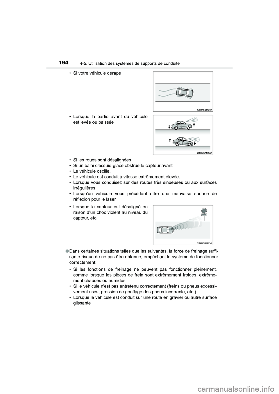 TOYOTA COROLLA IM 2017 Manuel du propriétaire (in French) 1944-5. Utilisation des systèmes de supports de conduite
COROLLA iM_D (OM12K64D)• Si les roues sont désalignées
• Si un balai dessuie-glace obstrue le capteur avant
• Le véhicule oscille.
TOYOTA COROLLA IM 2017 Manuel du propriétaire (in French) 1944-5. Utilisation des systèmes de supports de conduite
COROLLA iM_D (OM12K64D)• Si les roues sont désalignées
• Si un balai dessuie-glace obstrue le capteur avant
• Le véhicule oscille.