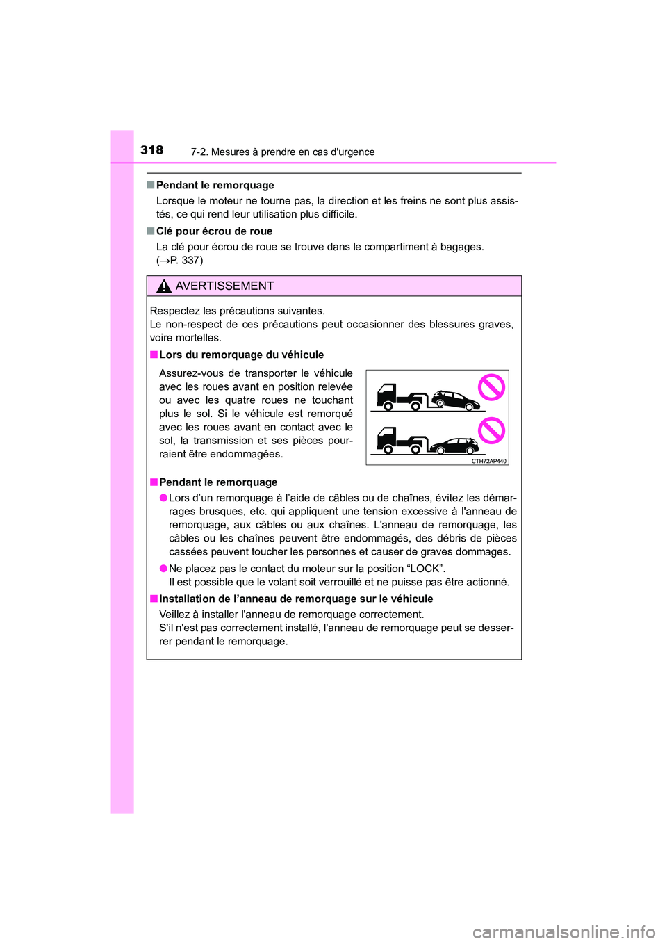 TOYOTA COROLLA IM 2017 Manuel du propriétaire (in French) 3187-2. Mesures à prendre en cas durgence
COROLLA iM_D (OM12K64D)
■Pendant le remorquage
Lorsque le moteur ne tourne pas, la direction et les freins ne sont plus assis-
tés, ce qui rend leur util TOYOTA COROLLA IM 2017 Manuel du propriétaire (in French) 3187-2. Mesures à prendre en cas durgence
COROLLA iM_D (OM12K64D)
■Pendant le remorquage
Lorsque le moteur ne tourne pas, la direction et les freins ne sont plus assis-
tés, ce qui rend leur util