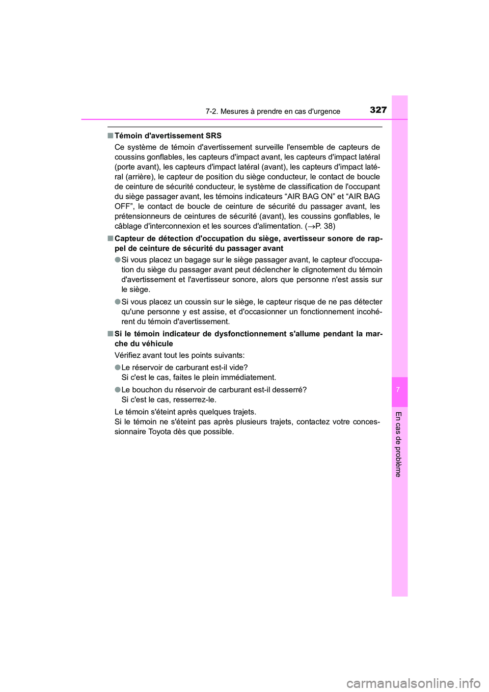 TOYOTA COROLLA IM 2017 Manuel du propriétaire (in French) 3277-2. Mesures à prendre en cas durgence
7
En cas de problème
COROLLA iM_D (OM12K64D)
■Témoin davertissement SRS
Ce système de témoin davertissement surveille lensemble de capteurs de
cous TOYOTA COROLLA IM 2017 Manuel du propriétaire (in French) 3277-2. Mesures à prendre en cas durgence
7
En cas de problème
COROLLA iM_D (OM12K64D)
■Témoin davertissement SRS
Ce système de témoin davertissement surveille lensemble de capteurs de
cous