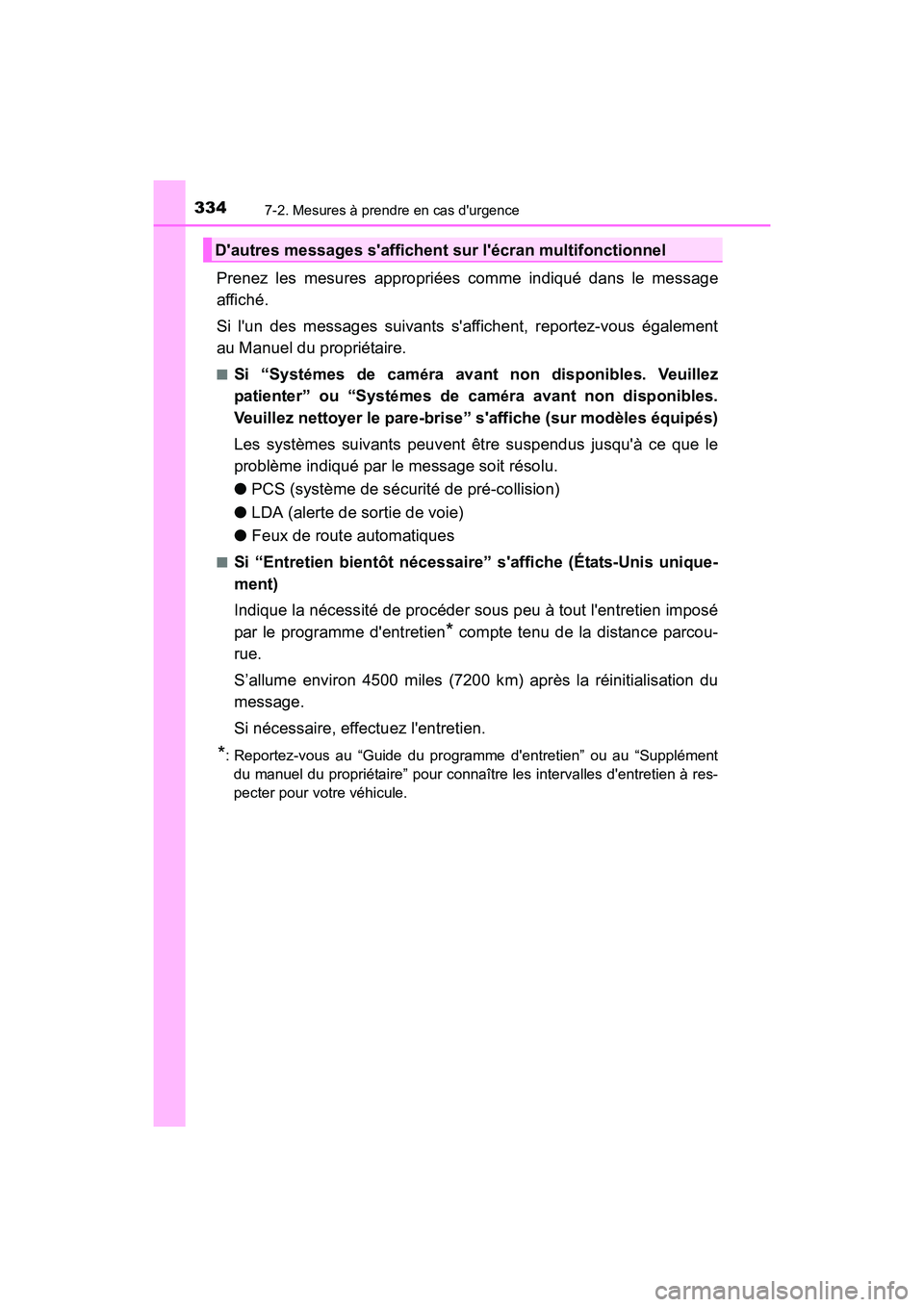 TOYOTA COROLLA IM 2017 Manuel du propriétaire (in French) 3347-2. Mesures à prendre en cas durgence
COROLLA iM_D (OM12K64D)
Prenez les mesures appropriées comme indiqué dans le message
affiché.
Si lun des messages suivants saffichent, reportez-vous TOYOTA COROLLA IM 2017 Manuel du propriétaire (in French) 3347-2. Mesures à prendre en cas durgence
COROLLA iM_D (OM12K64D)
Prenez les mesures appropriées comme indiqué dans le message
affiché.
Si lun des messages suivants saffichent, reportez-vous