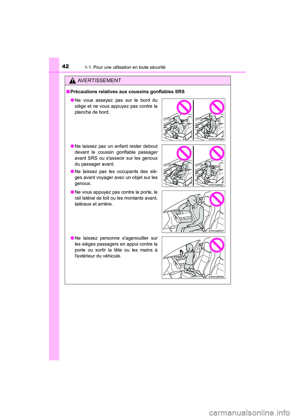 TOYOTA COROLLA IM 2017 Manuel du propriétaire (in French) 421-1. Pour une utilisation en toute sécurité
COROLLA iM_D (OM12K64D)
AVERTISSEMENT
■Précautions relatives aux coussins gonflables SRS
●Ne vous asseyez pas sur le bord du
siège et ne vous appu TOYOTA COROLLA IM 2017 Manuel du propriétaire (in French) 421-1. Pour une utilisation en toute sécurité
COROLLA iM_D (OM12K64D)
AVERTISSEMENT
■Précautions relatives aux coussins gonflables SRS
●Ne vous asseyez pas sur le bord du
siège et ne vous appu