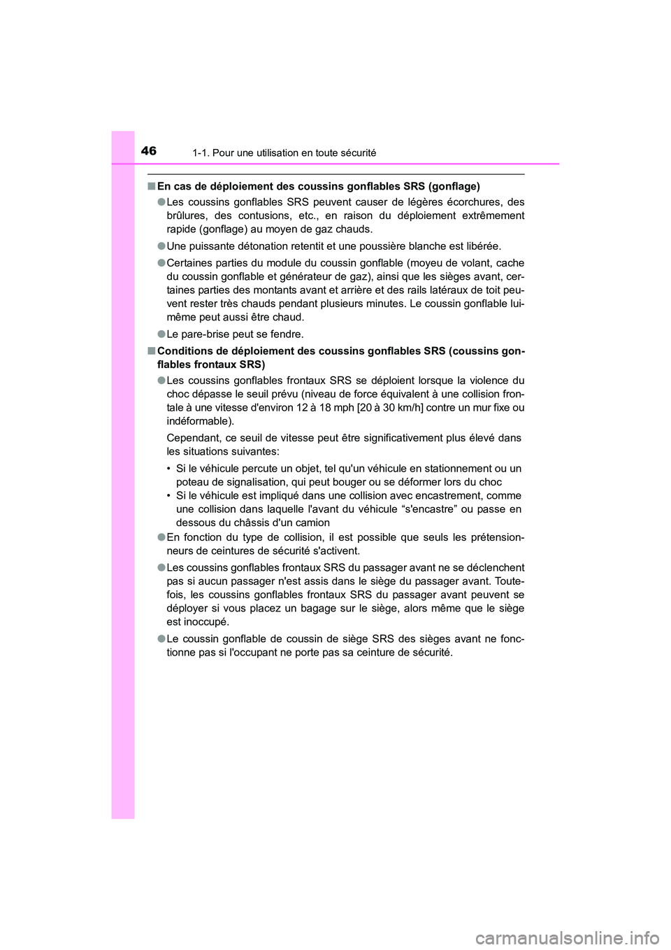 TOYOTA COROLLA IM 2017 Manuel du propriétaire (in French) 461-1. Pour une utilisation en toute sécurité
COROLLA iM_D (OM12K64D)
■En cas de déploiement des cous sins gonflables SRS (gonflage)
● Les coussins gonflables SRS peuvent causer de légères é TOYOTA COROLLA IM 2017 Manuel du propriétaire (in French) 461-1. Pour une utilisation en toute sécurité
COROLLA iM_D (OM12K64D)
■En cas de déploiement des cous sins gonflables SRS (gonflage)
● Les coussins gonflables SRS peuvent causer de légères é