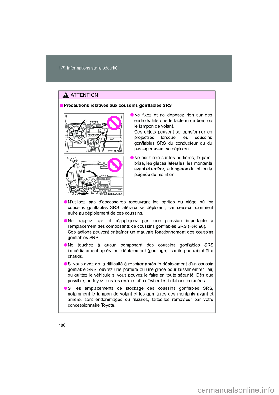 TOYOTA FJ CRUISER 2014 Manuel du propriétaire (in French) 100 1-7. Informations sur la sécurité
FJ CRUISER_D_(35A88D)
AT T E N T I O N
■Précautions relatives aux coussins gonflables SRS
● N’utilisez pas d’accessoires recouvrant les parties du siè TOYOTA FJ CRUISER 2014 Manuel du propriétaire (in French) 100 1-7. Informations sur la sécurité
FJ CRUISER_D_(35A88D)
AT T E N T I O N
■Précautions relatives aux coussins gonflables SRS
● N’utilisez pas d’accessoires recouvrant les parties du siè