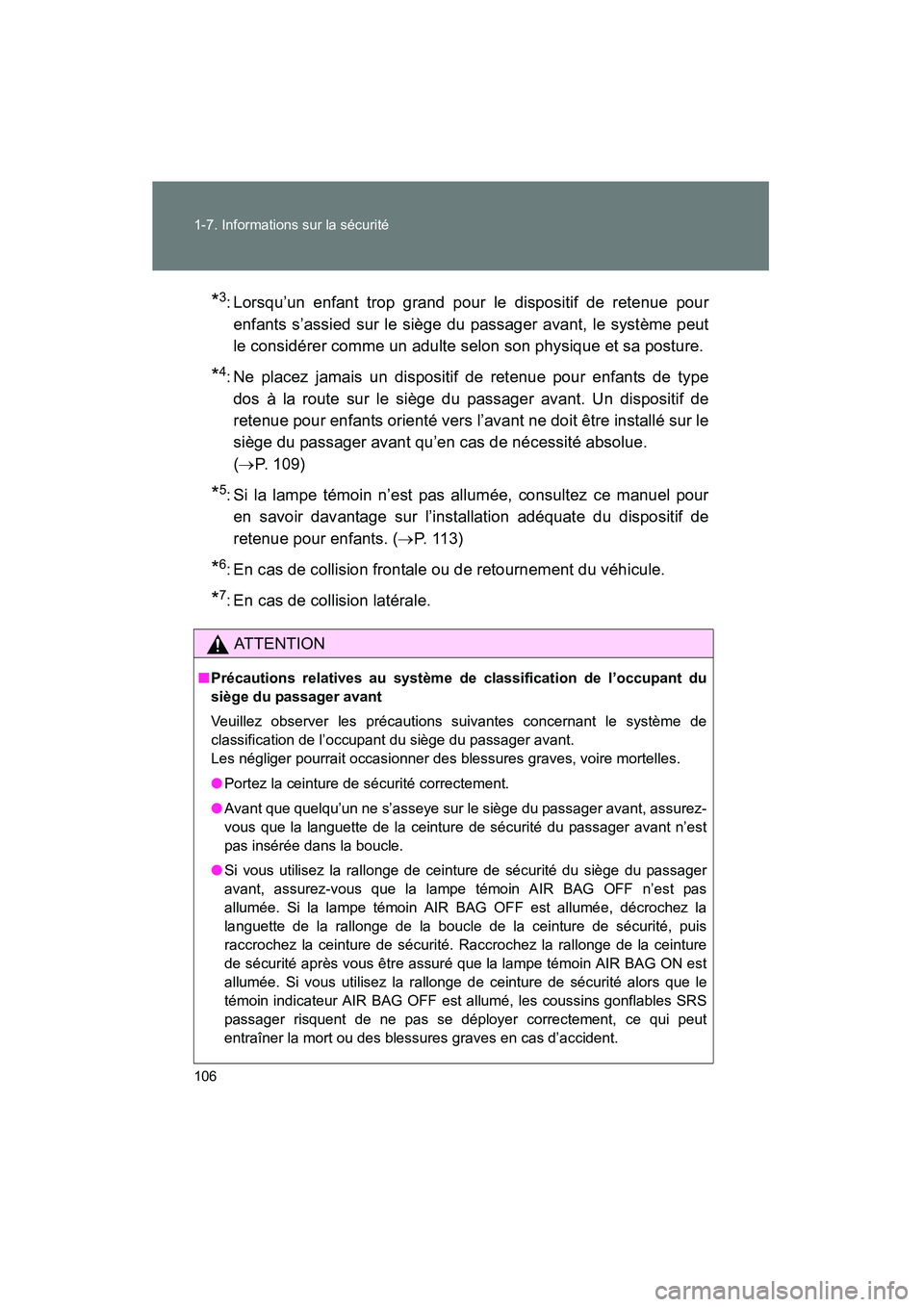 TOYOTA FJ CRUISER 2014 Manuel du propriétaire (in French) 106 1-7. Informations sur la sécurité
FJ CRUISER_D_(35A88D)
*3: Lorsqu’un enfant trop grand pour le dispositif de retenue pourenfants s’assied sur le siège du passager avant, le système peut
l TOYOTA FJ CRUISER 2014 Manuel du propriétaire (in French) 106 1-7. Informations sur la sécurité
FJ CRUISER_D_(35A88D)
*3: Lorsqu’un enfant trop grand pour le dispositif de retenue pourenfants s’assied sur le siège du passager avant, le système peut
l