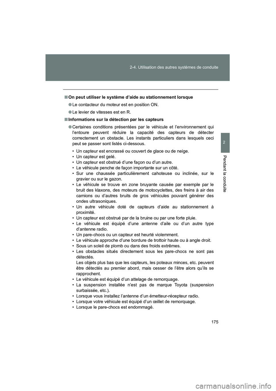 TOYOTA FJ CRUISER 2014 Manuel du propriétaire (in French) 175
2-4. Utilisation des autres systèmes de conduite
2
Pendant la conduite
FJ CRUISER_D_(35A88D)
■
On peut utiliser le système d’aide au stationnement lorsque
●Le contacteur du moteur est en p TOYOTA FJ CRUISER 2014 Manuel du propriétaire (in French) 175
2-4. Utilisation des autres systèmes de conduite
2
Pendant la conduite
FJ CRUISER_D_(35A88D)
■
On peut utiliser le système d’aide au stationnement lorsque
●Le contacteur du moteur est en p